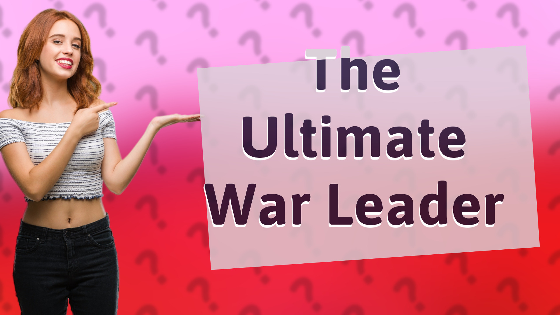 The Ultimate War Leader