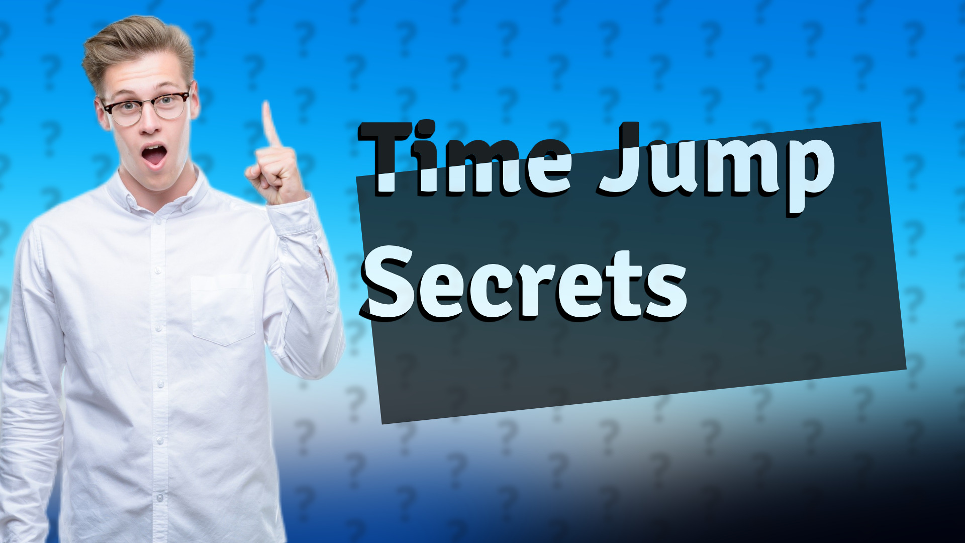 Time Jump Secrets