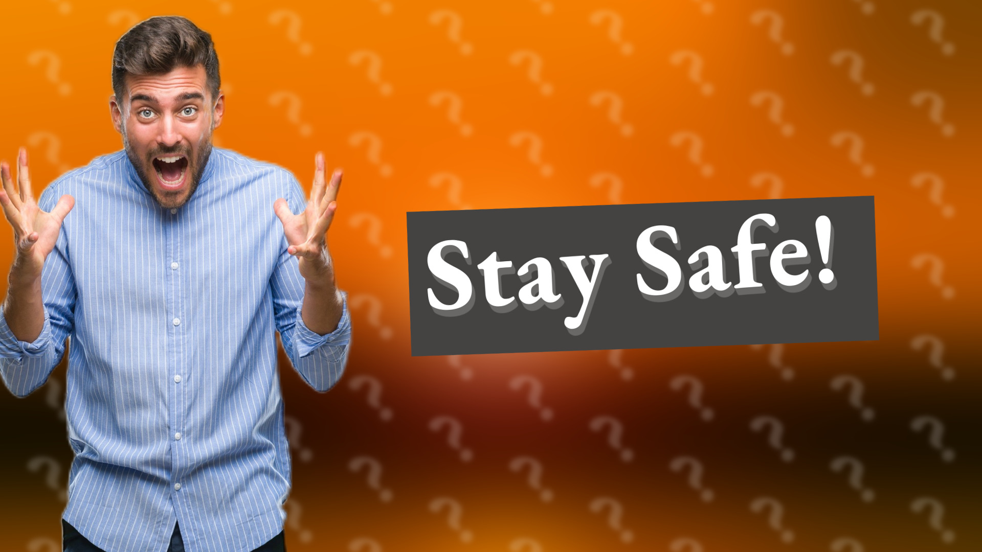 Stay Safe!