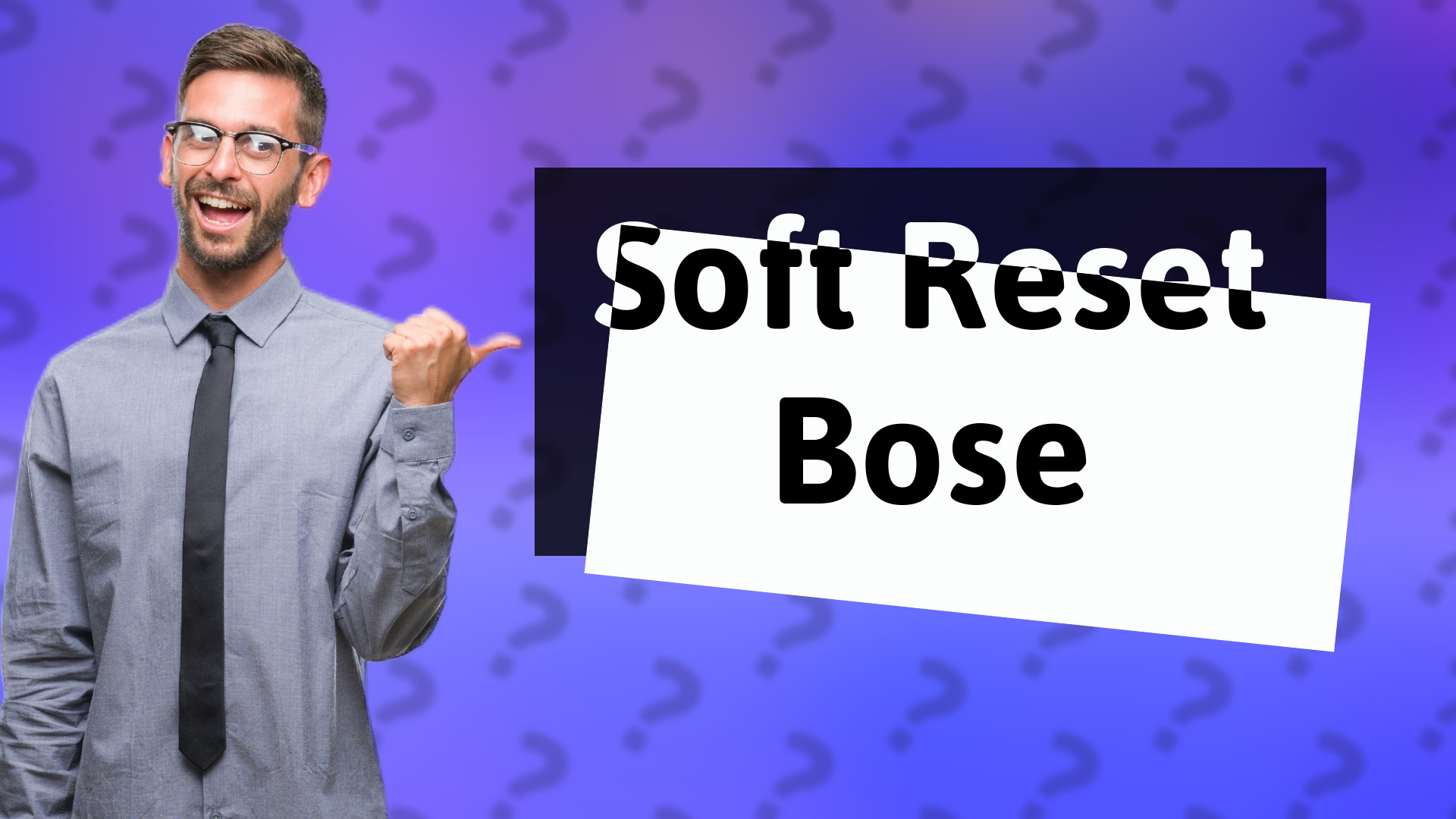 Soft Reset Bose