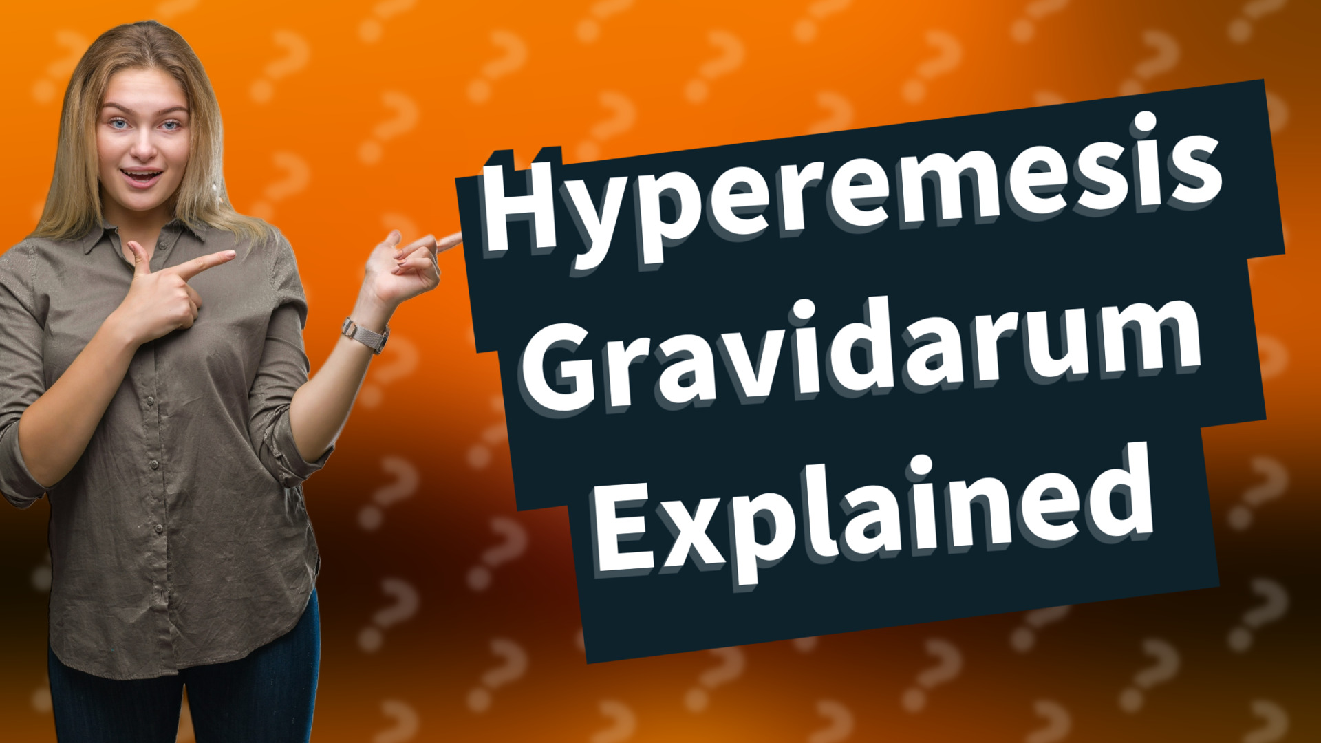 Hyperemesis Gravidarum Explained