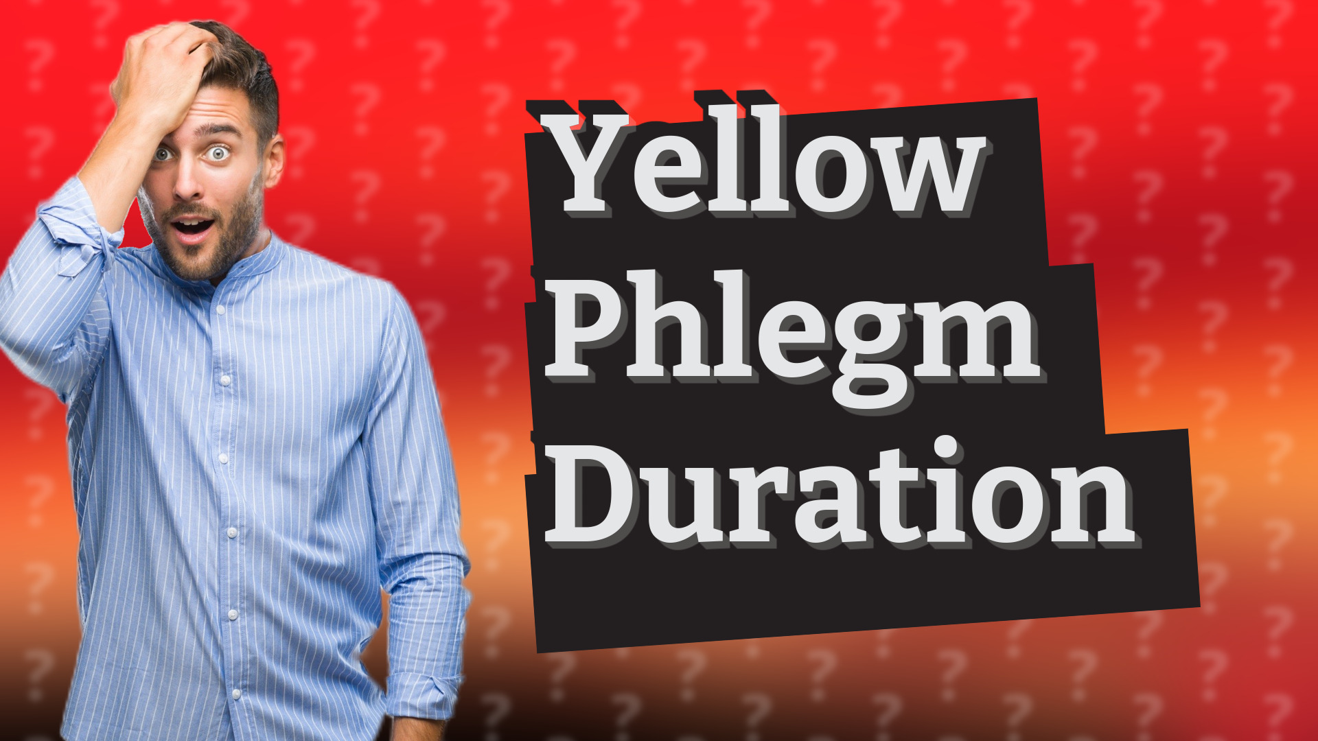 Yellow Phlegm Duration