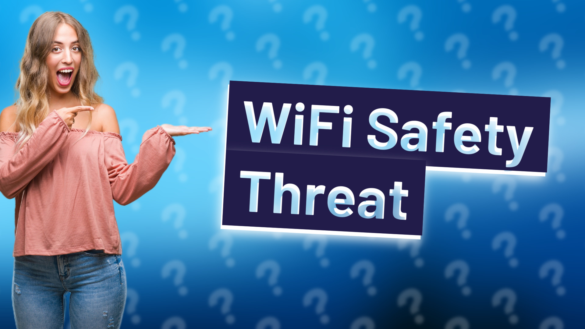 WiFi Safety Threat