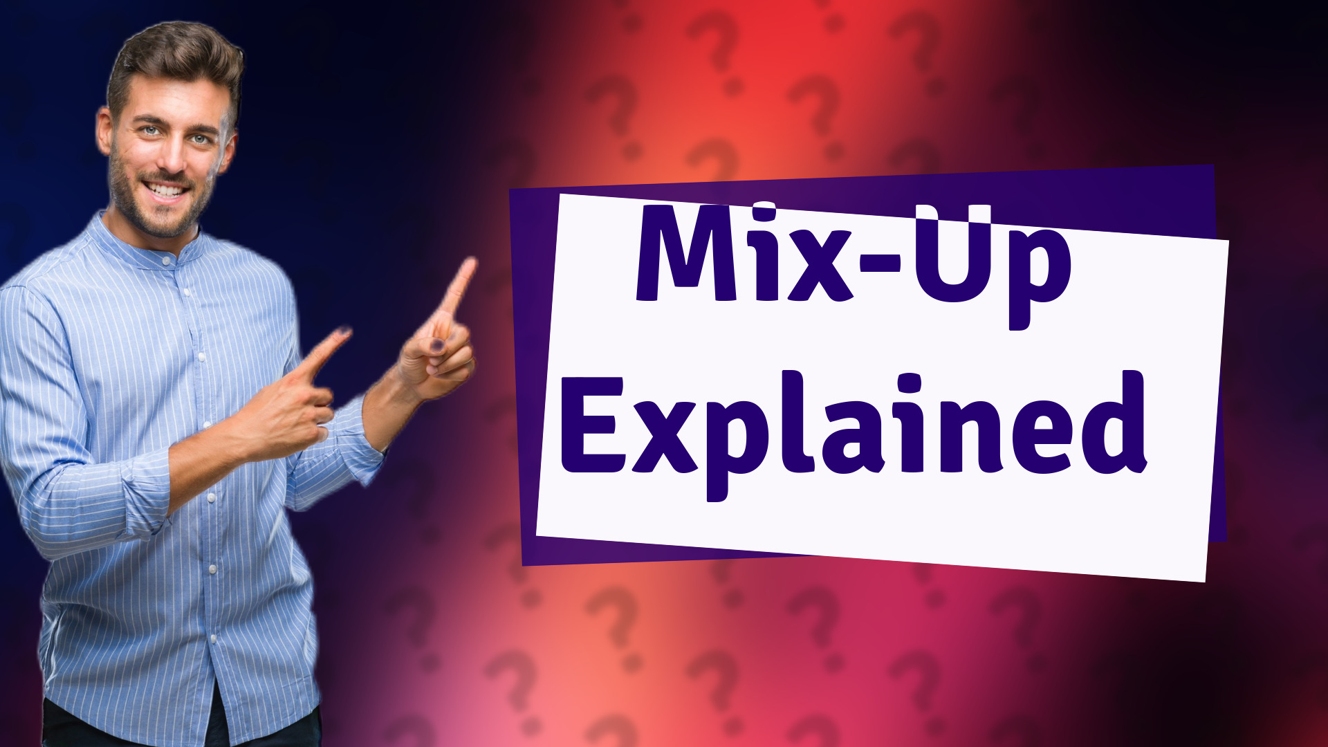 Mix-Up Explained