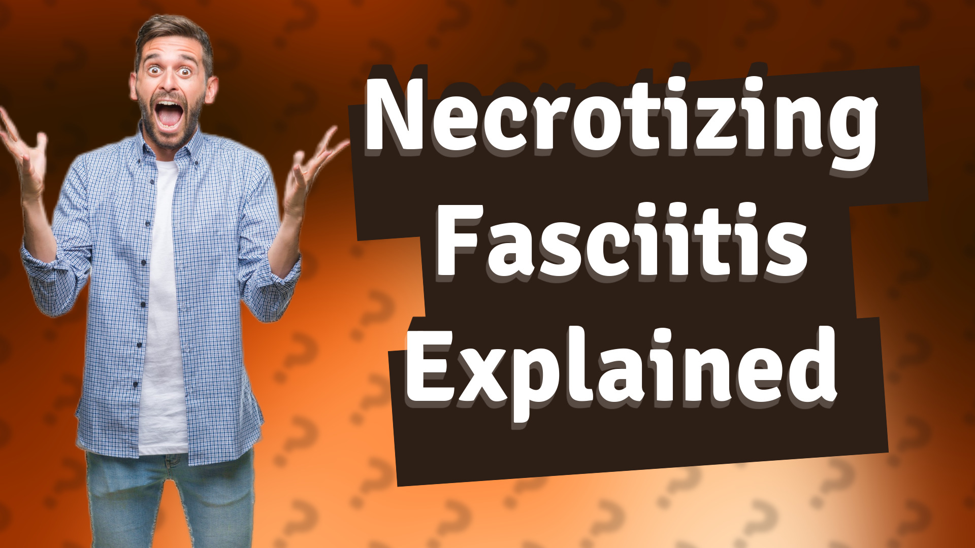 Necrotizing Fasciitis Explained