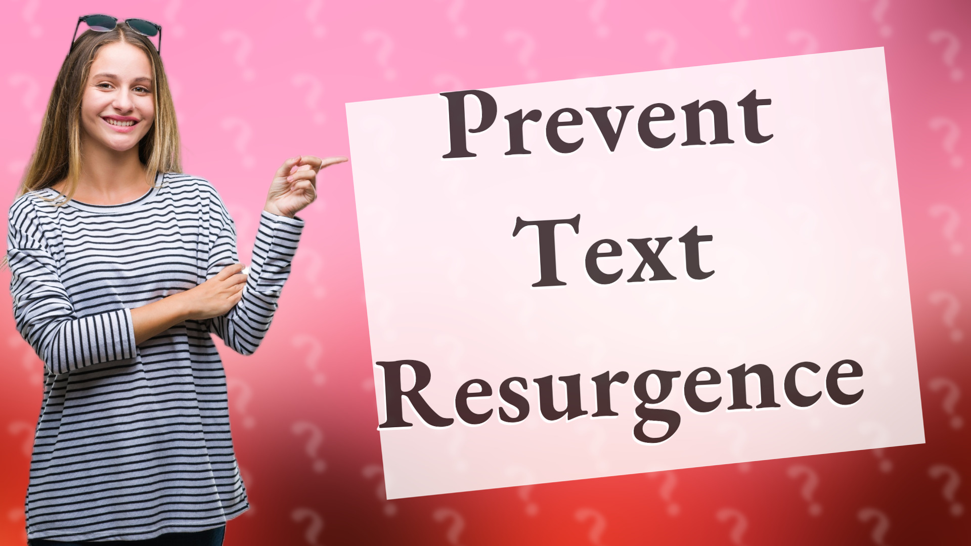 Prevent Text Resurgence