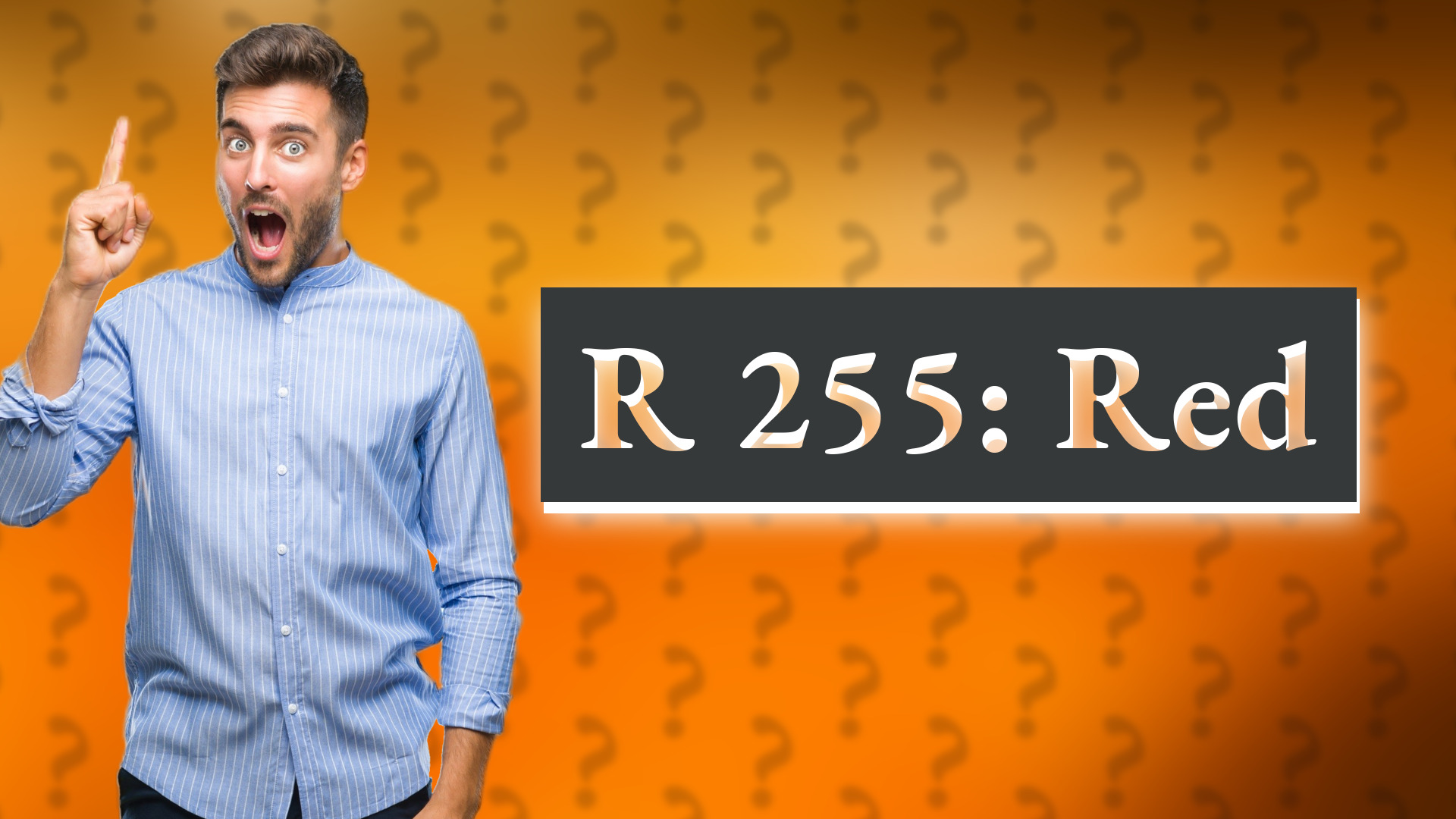 R 255: Red