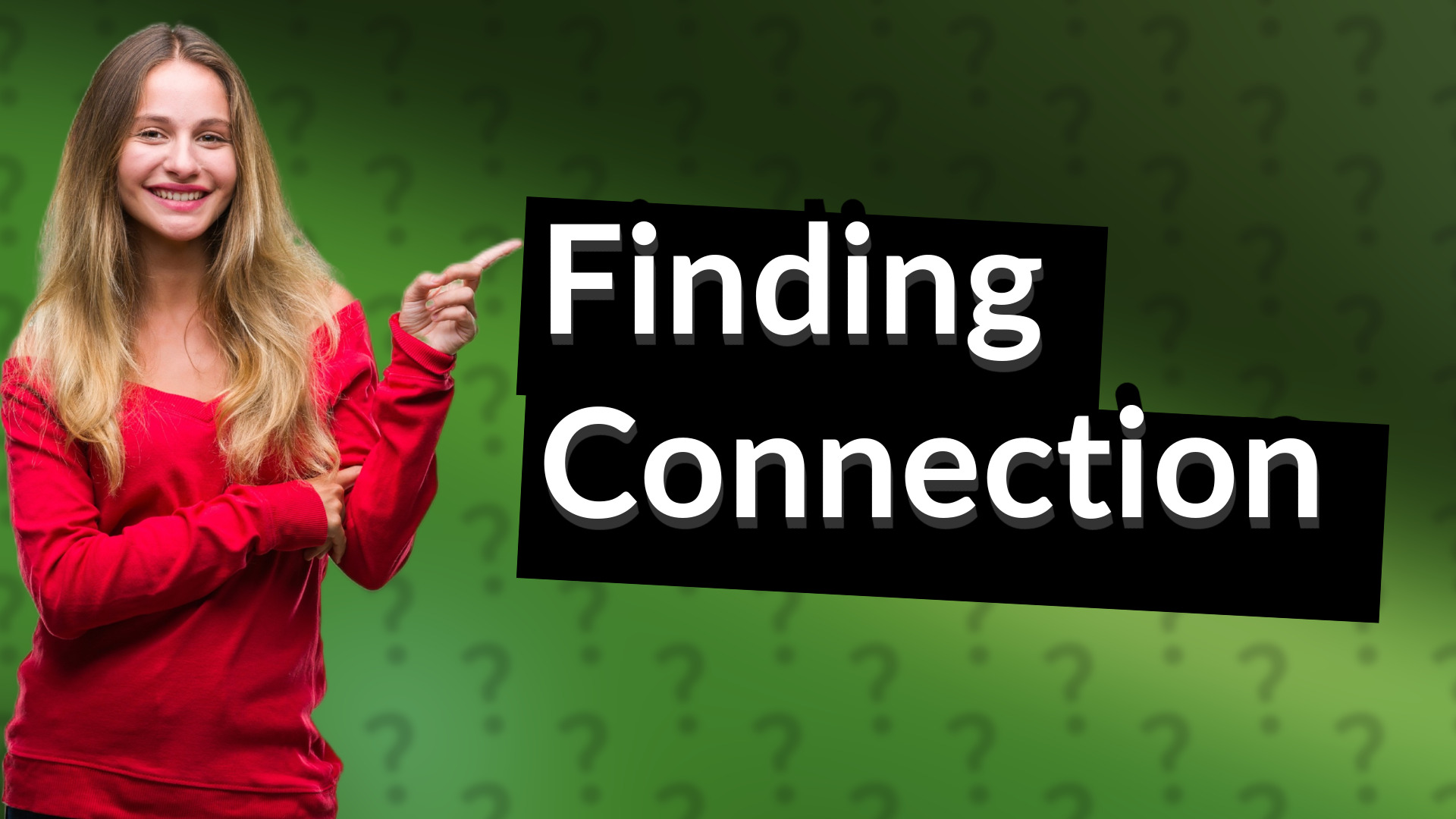 Finding Connection