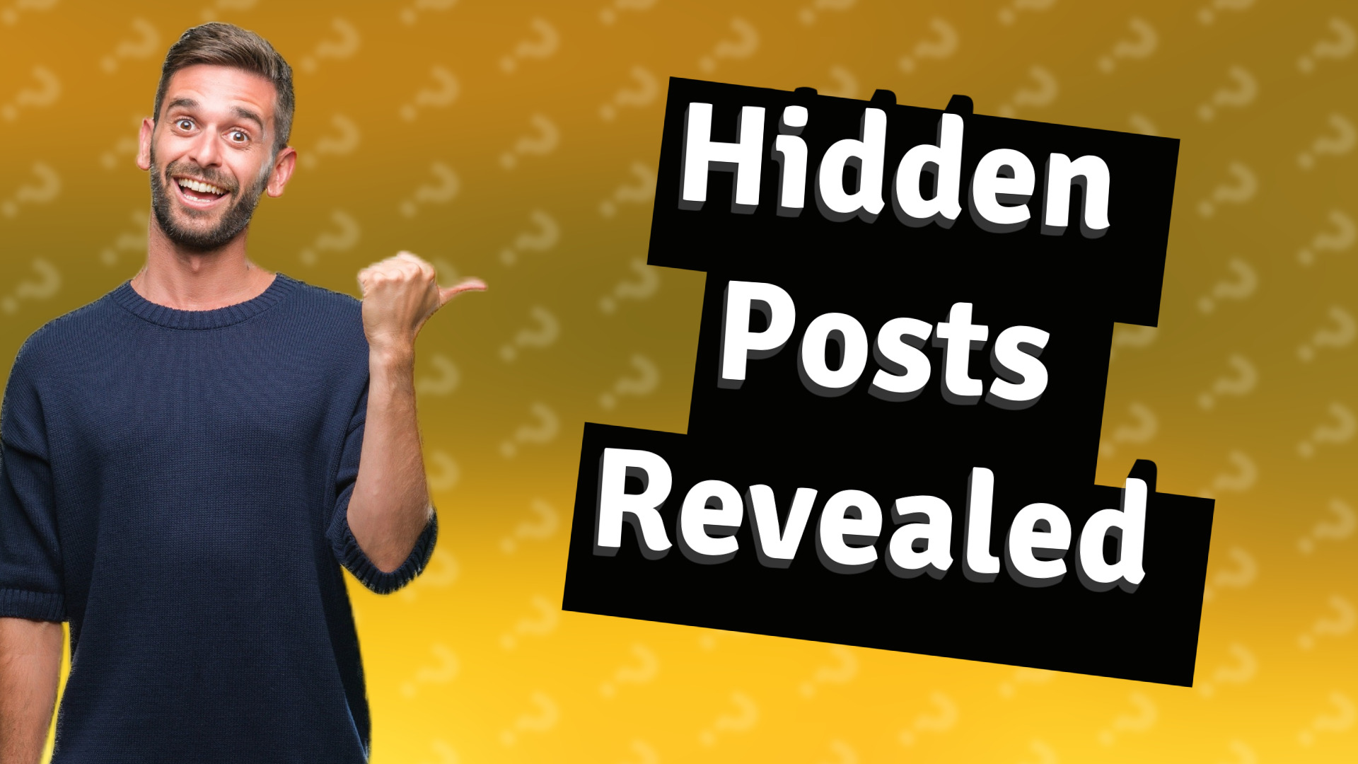 Hidden Posts Revealed