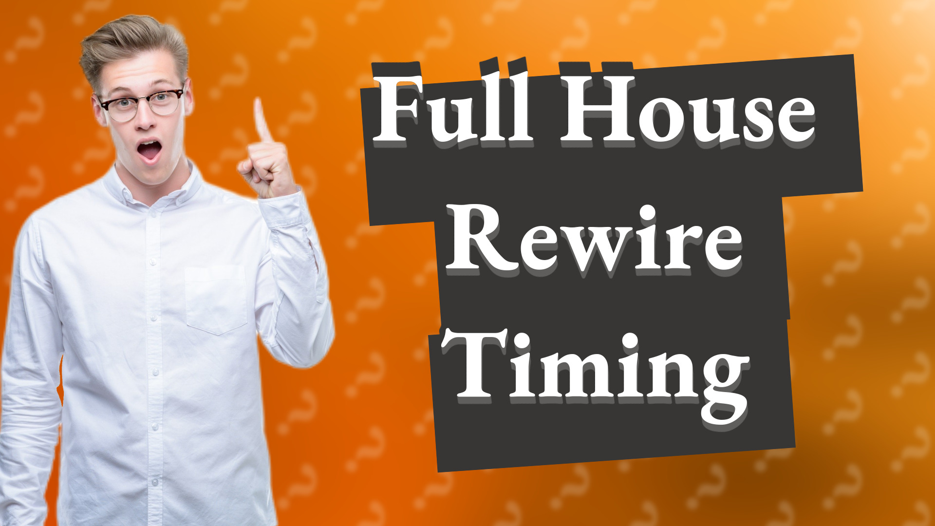 Full House Rewire Timing