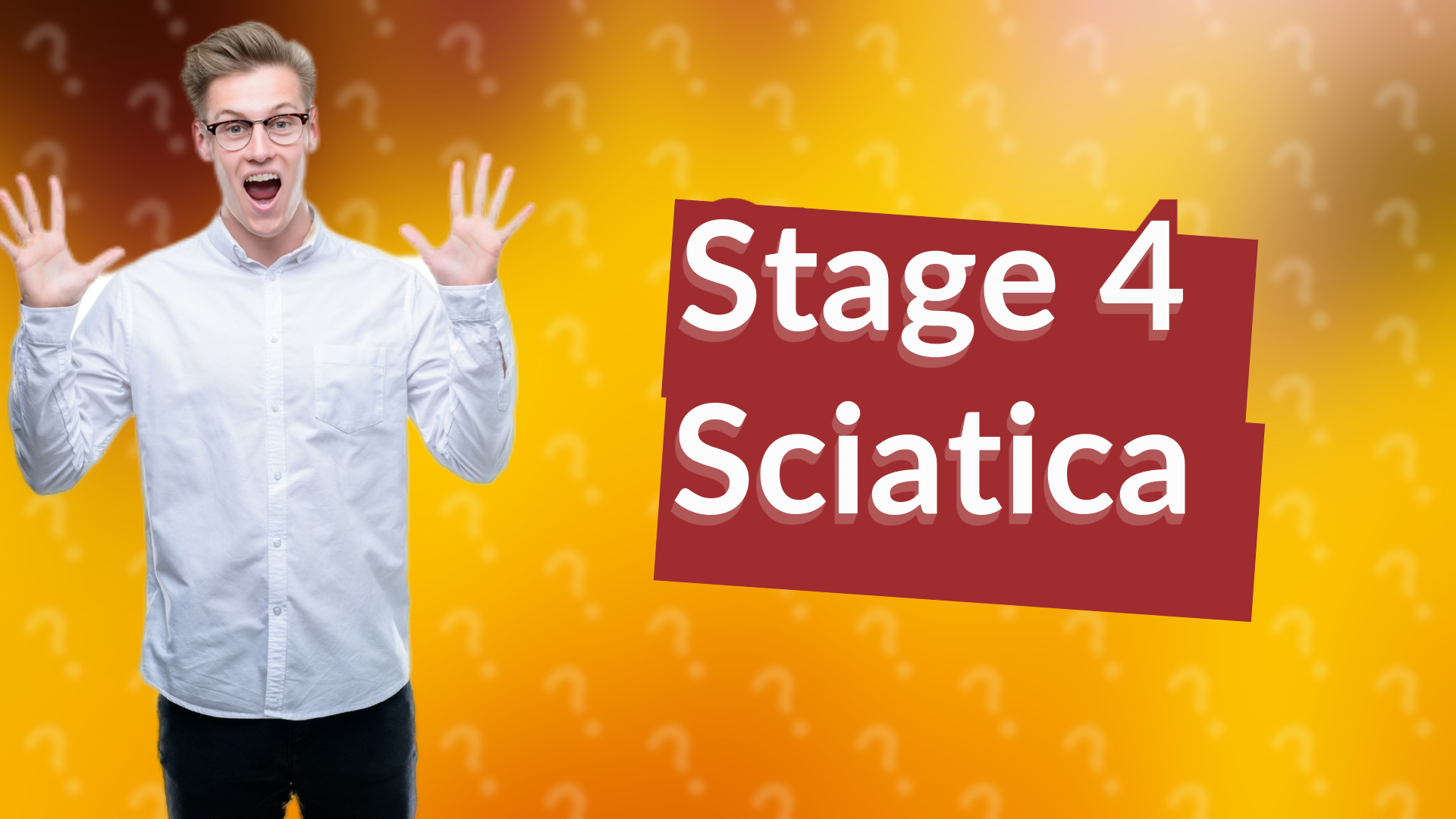 Stage 4 Sciatica