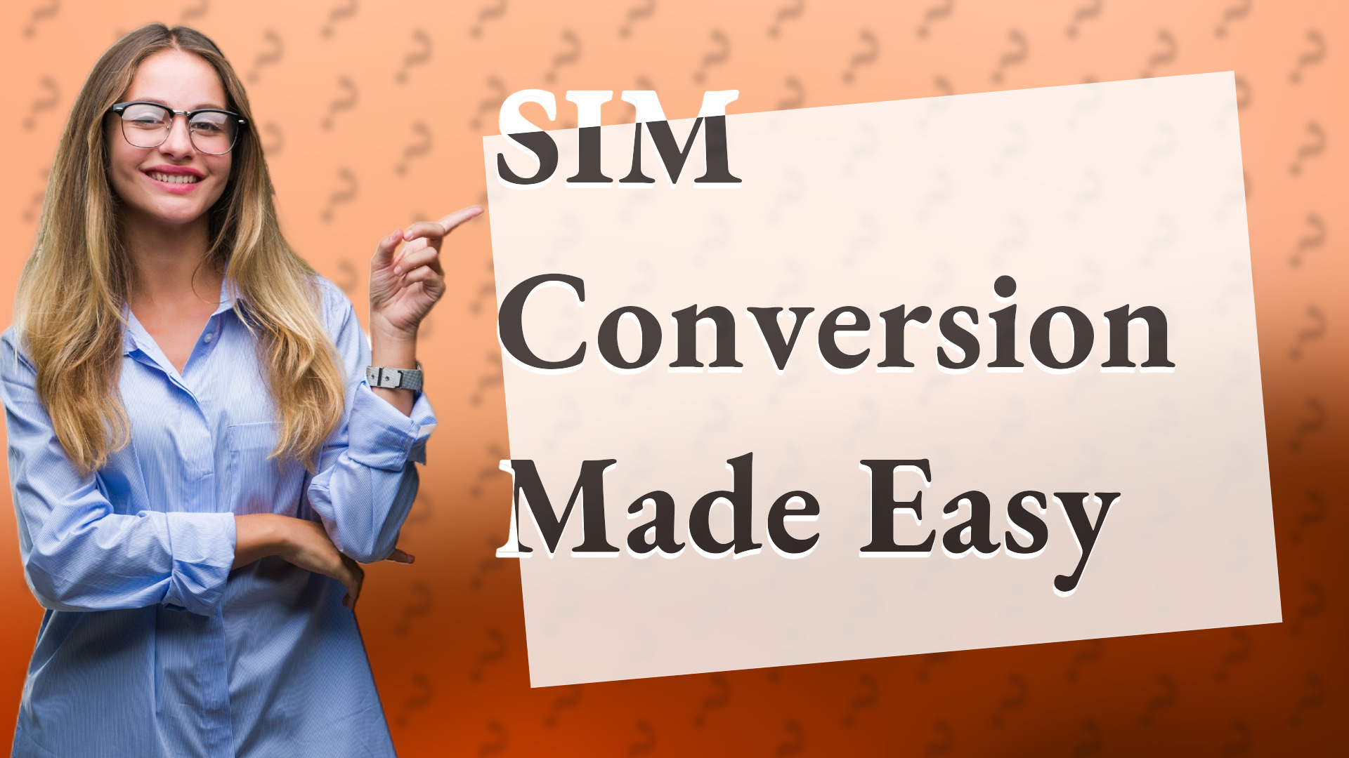 SIM Conversion Made Easy