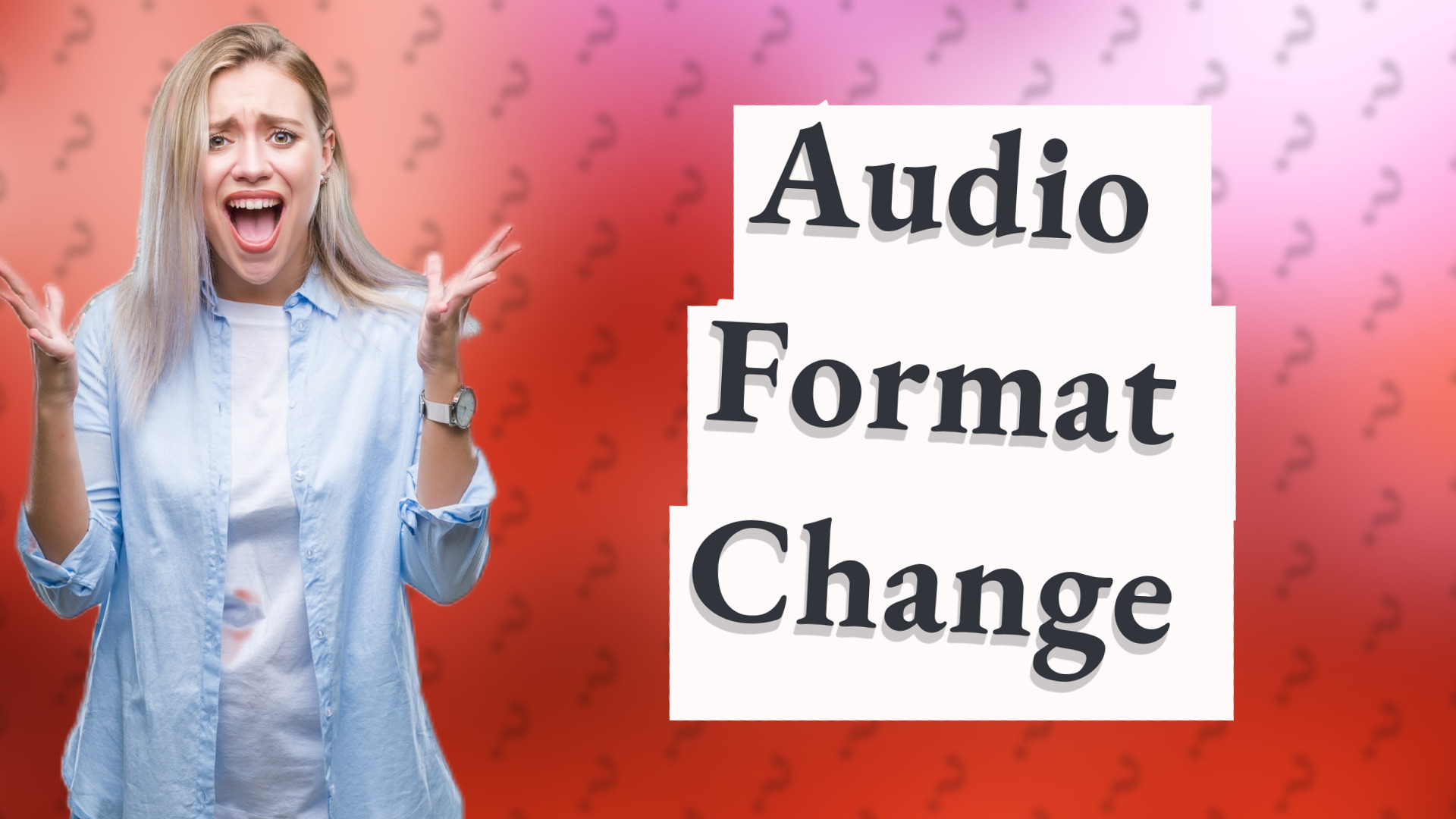 Audio Format Change
