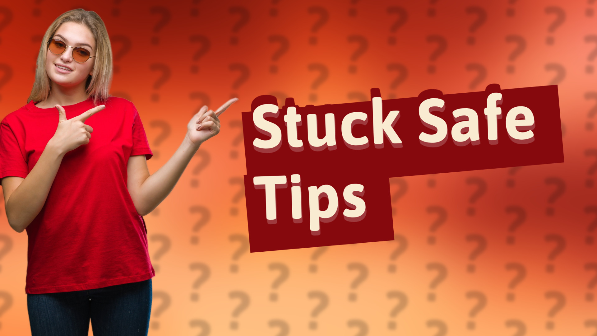 Stuck Safe Tips