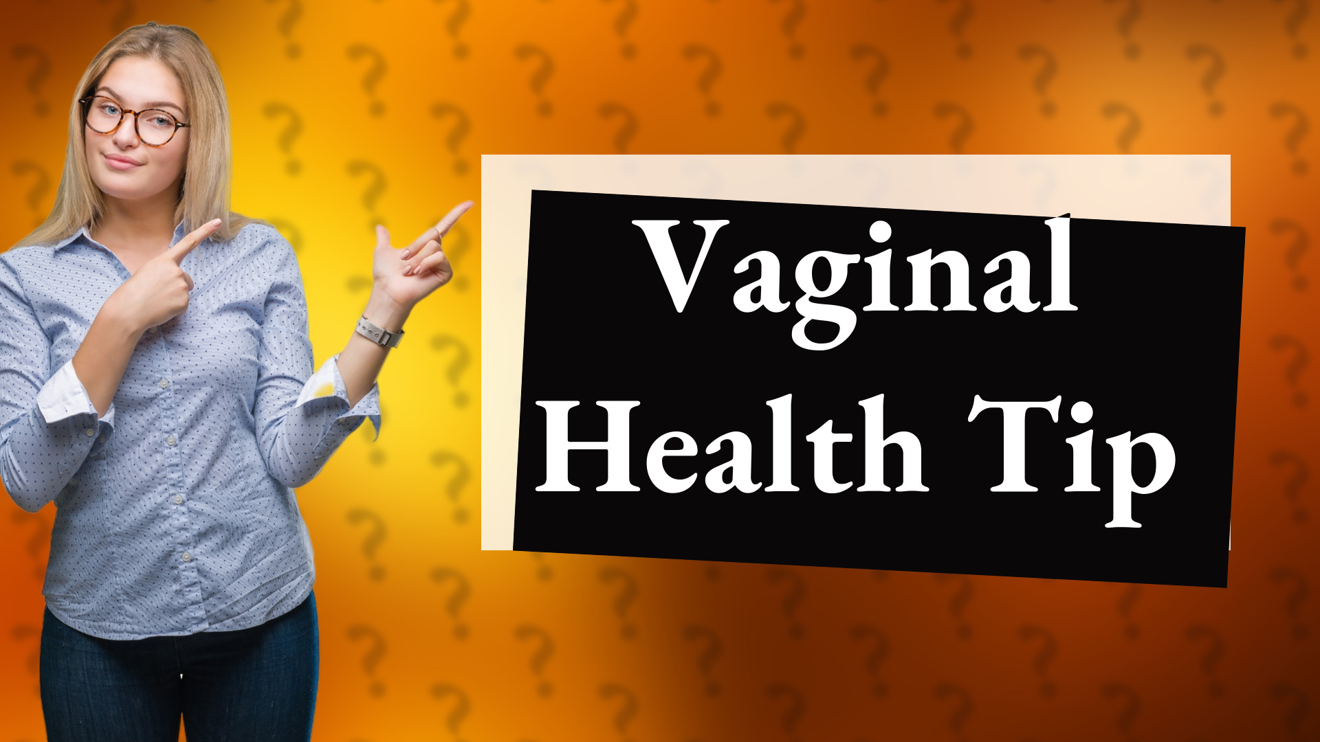 Vaginal Health Tip