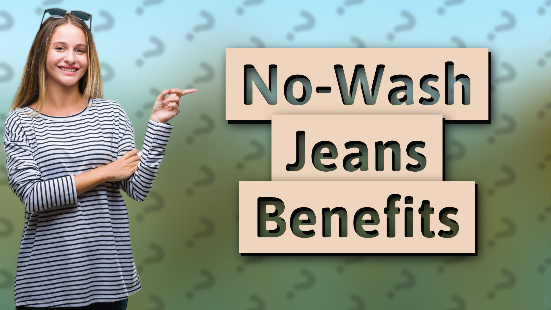 No-Wash Jeans Benefits