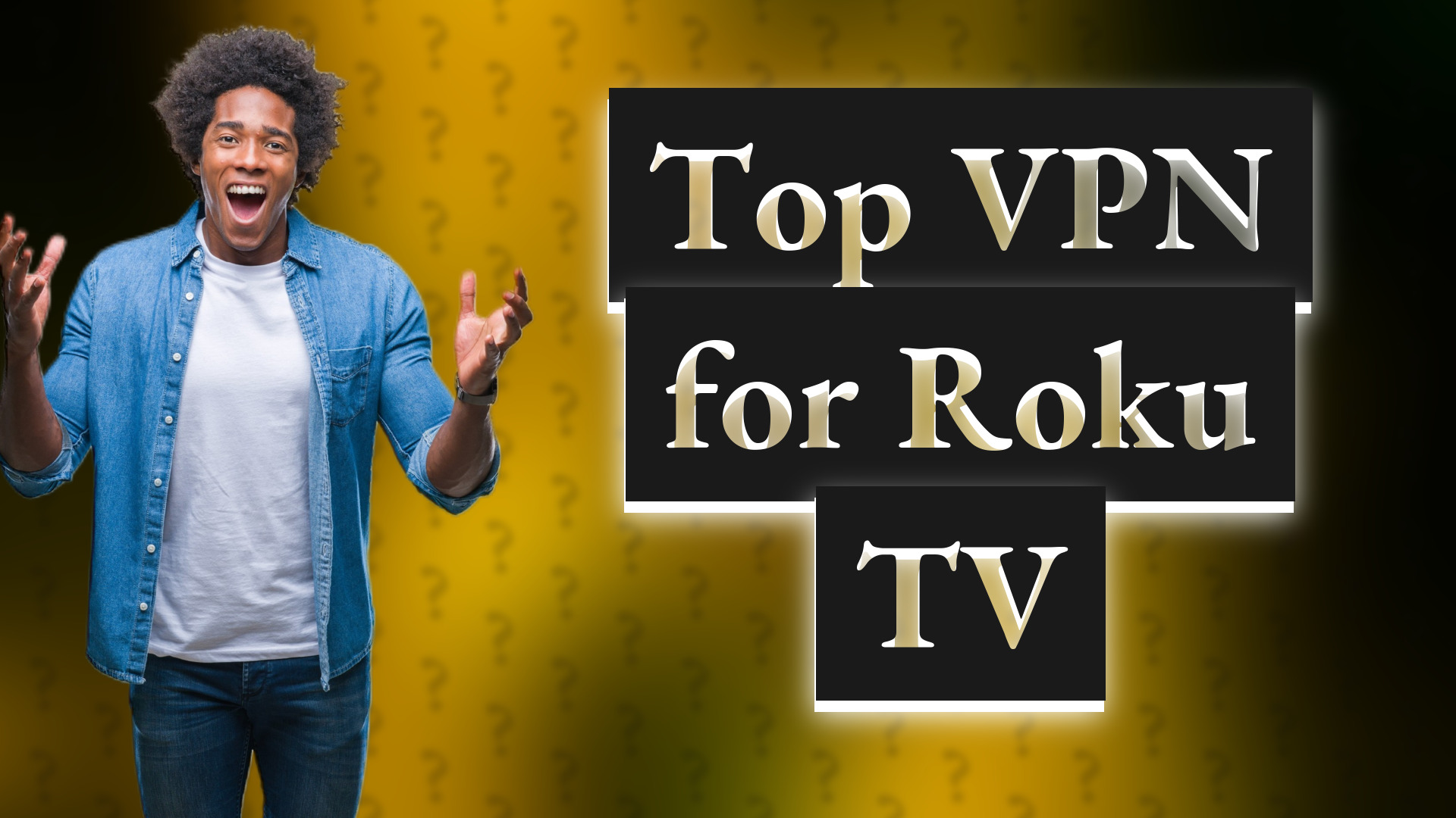 Top VPN for Roku TV
