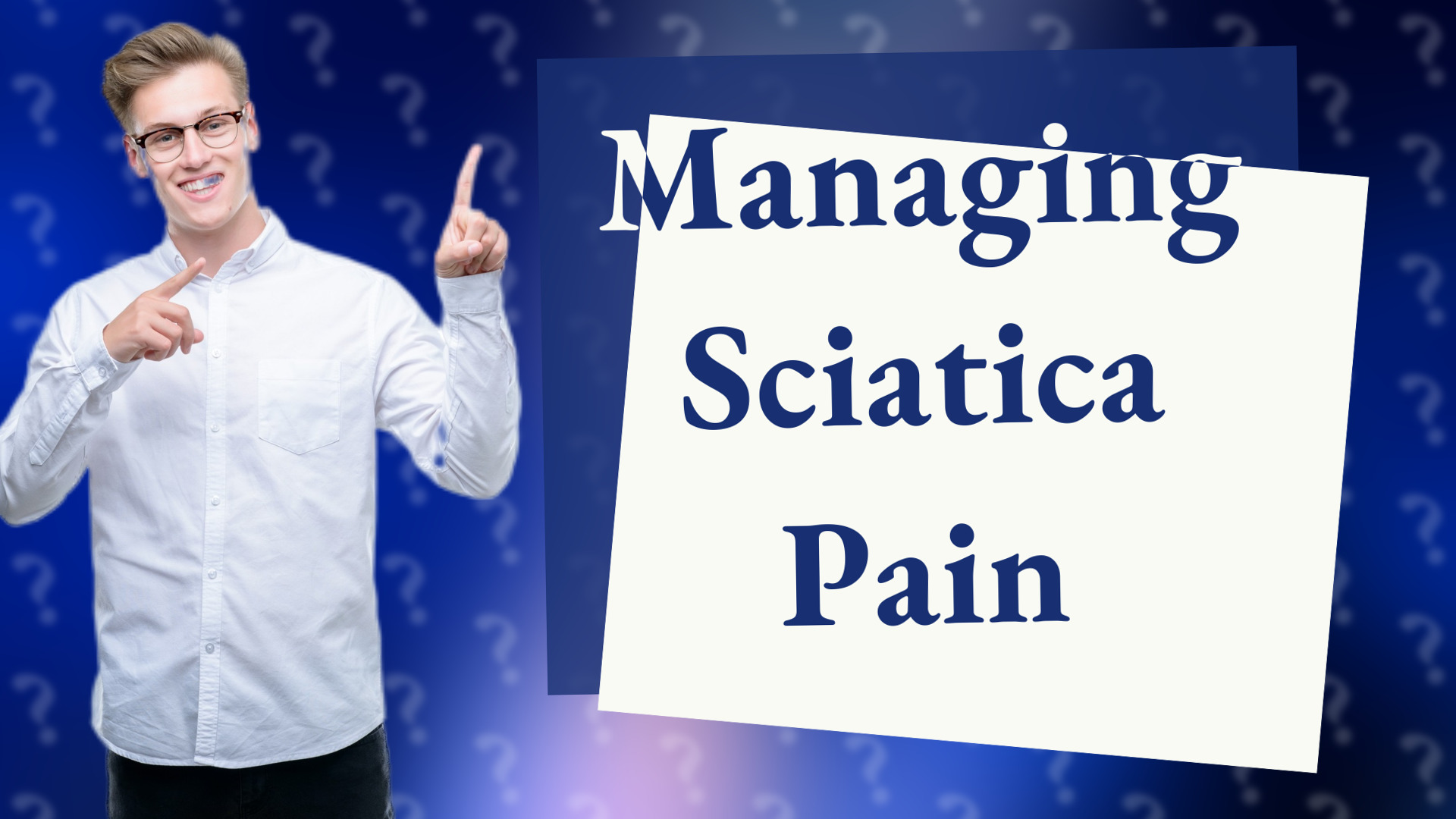 Managing Sciatica Pain