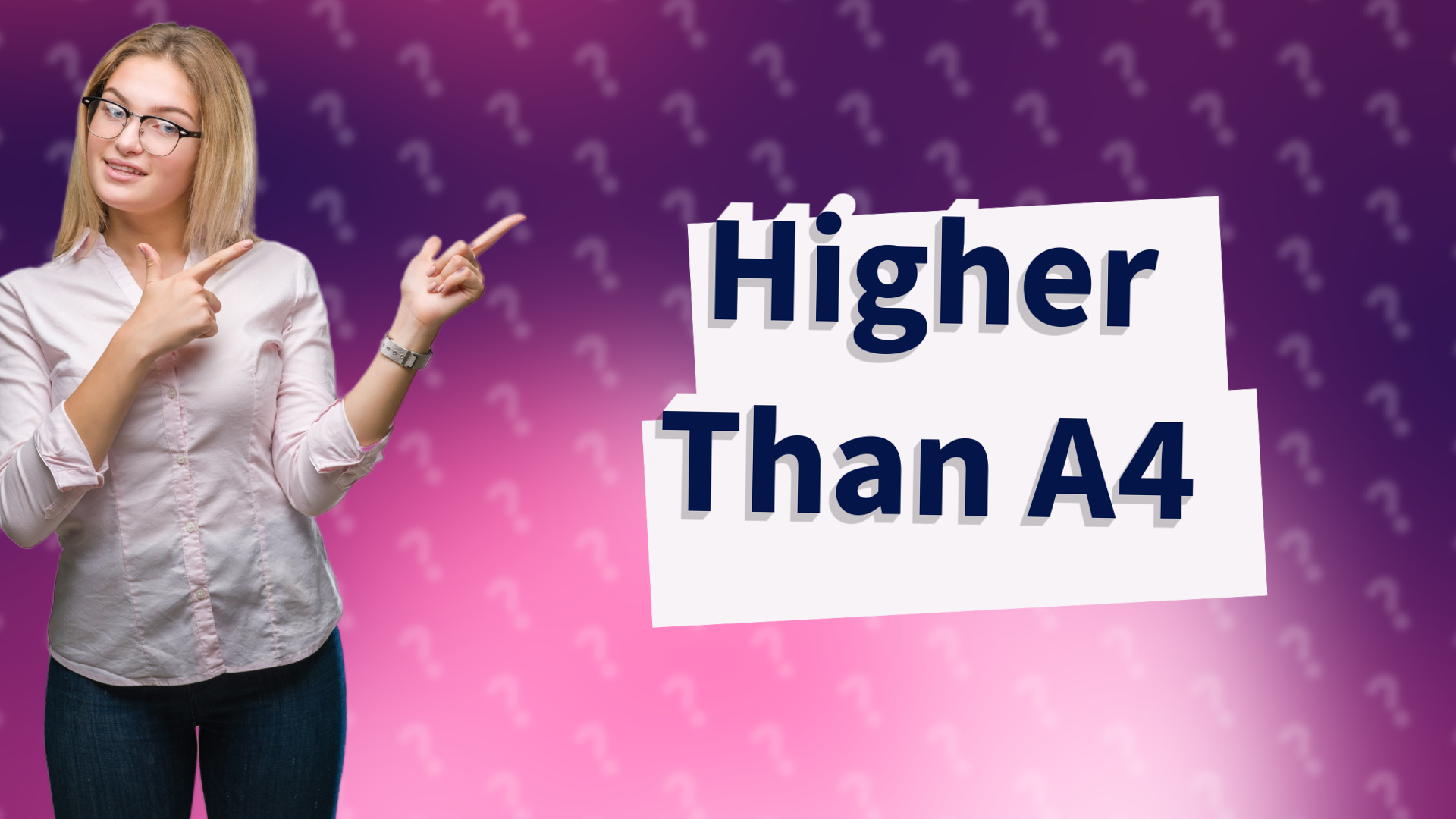 Higher Than A4