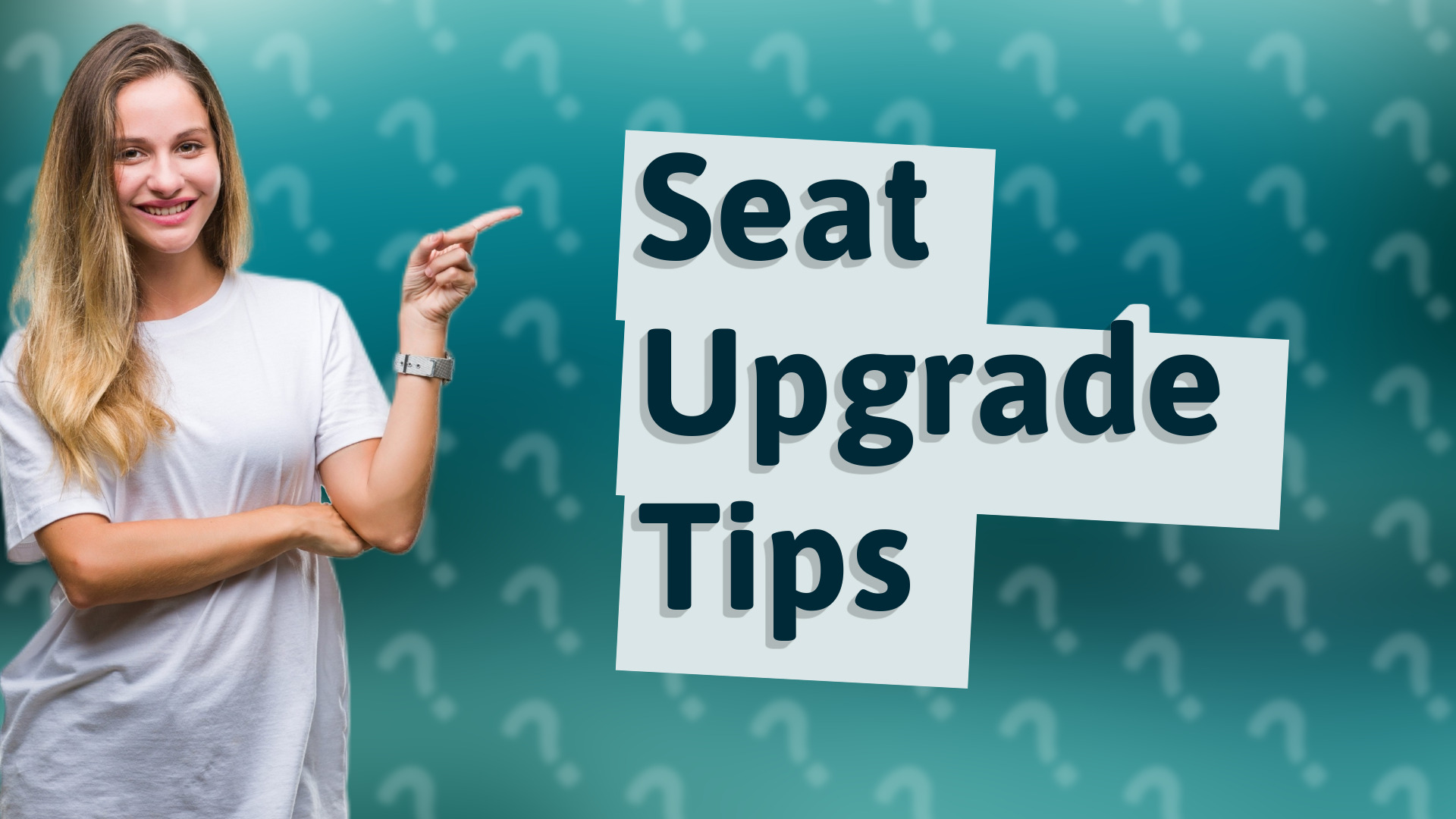 Seat Upgrade Tips