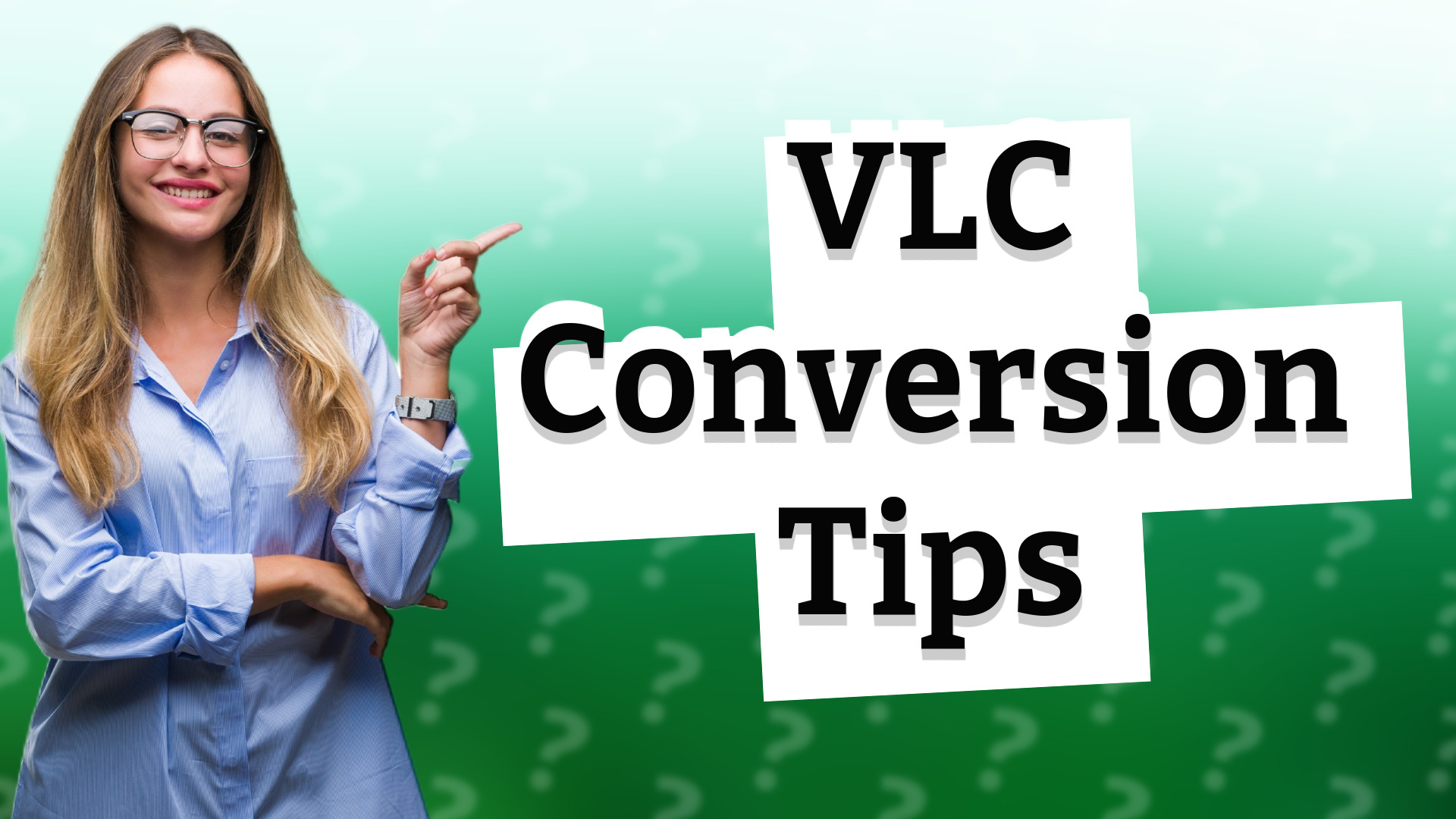 VLC Conversion Tips