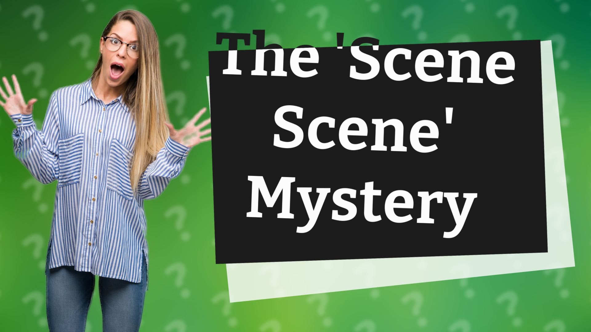 The 'Scene Scene' Mystery