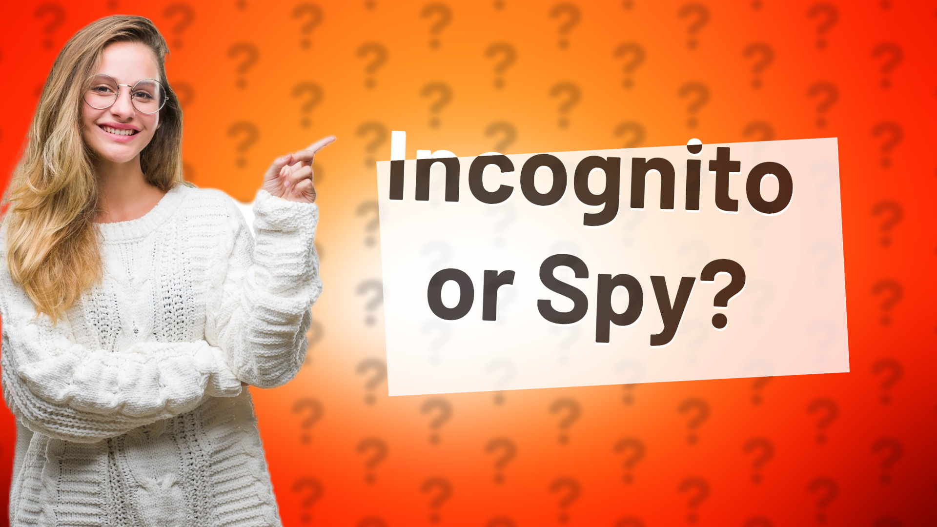 Incognito or Spy?