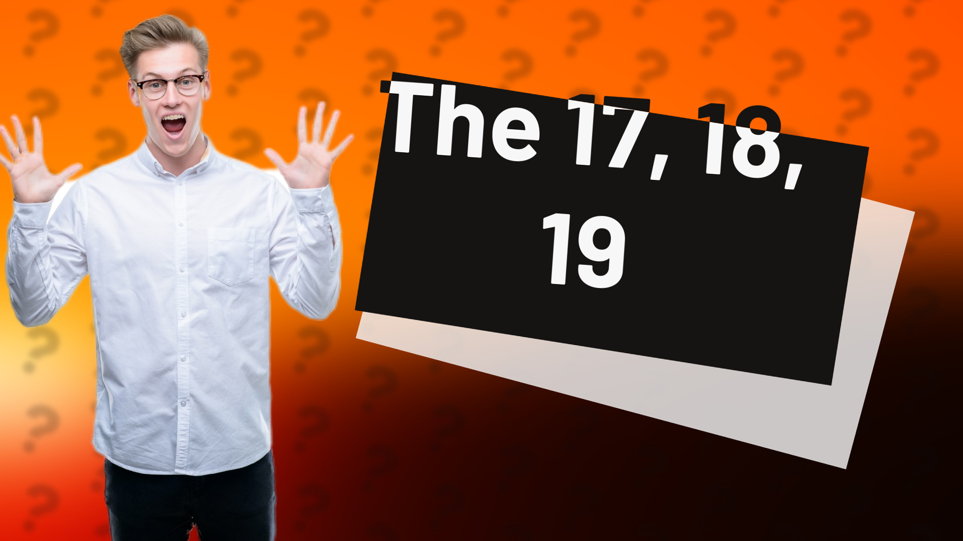 The 17, 18, 19