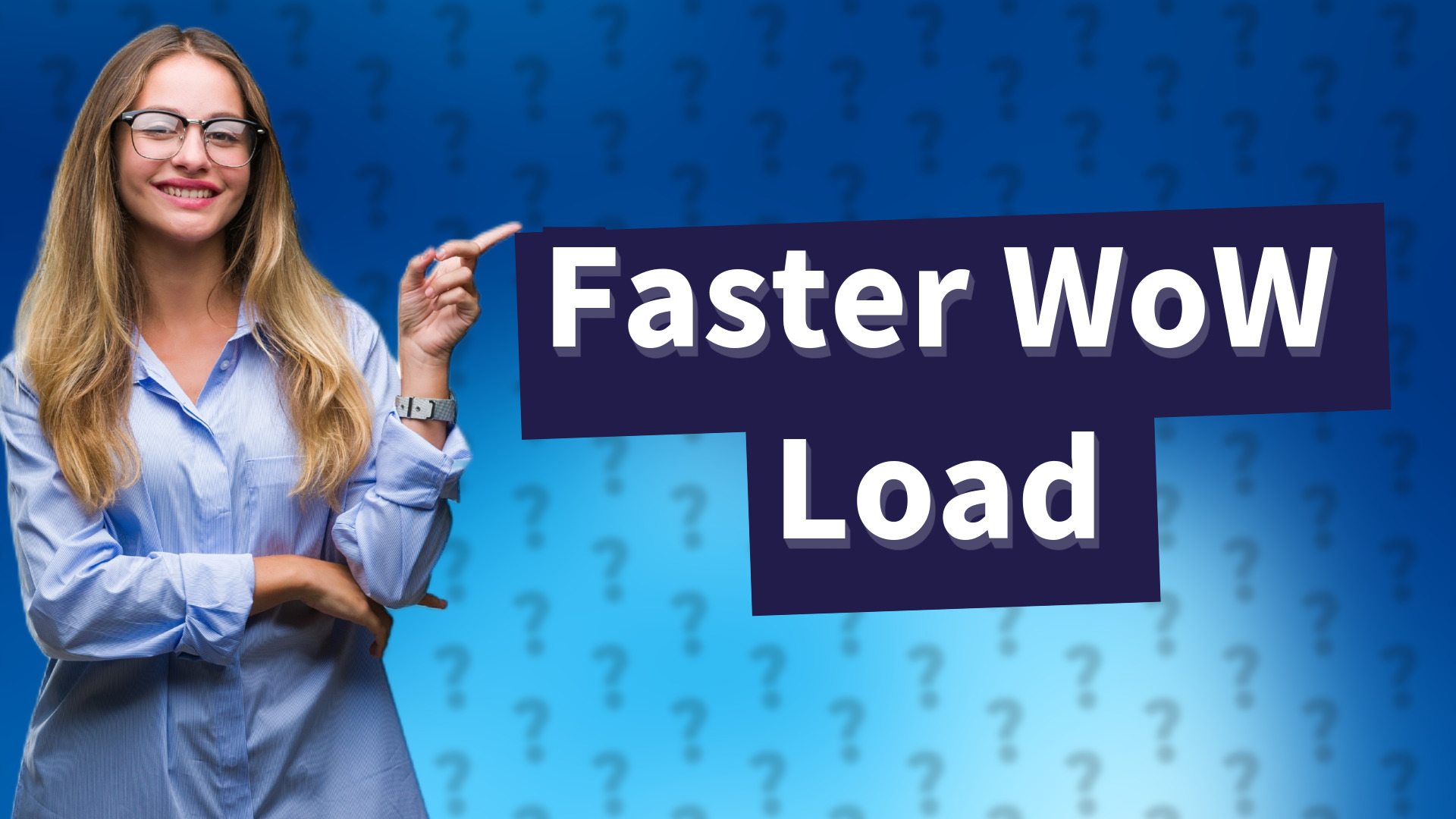 Faster WoW Load