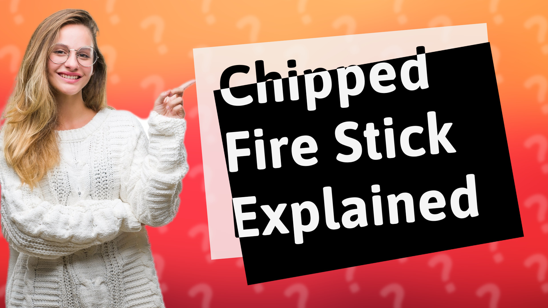 Chipped Fire Stick Explained