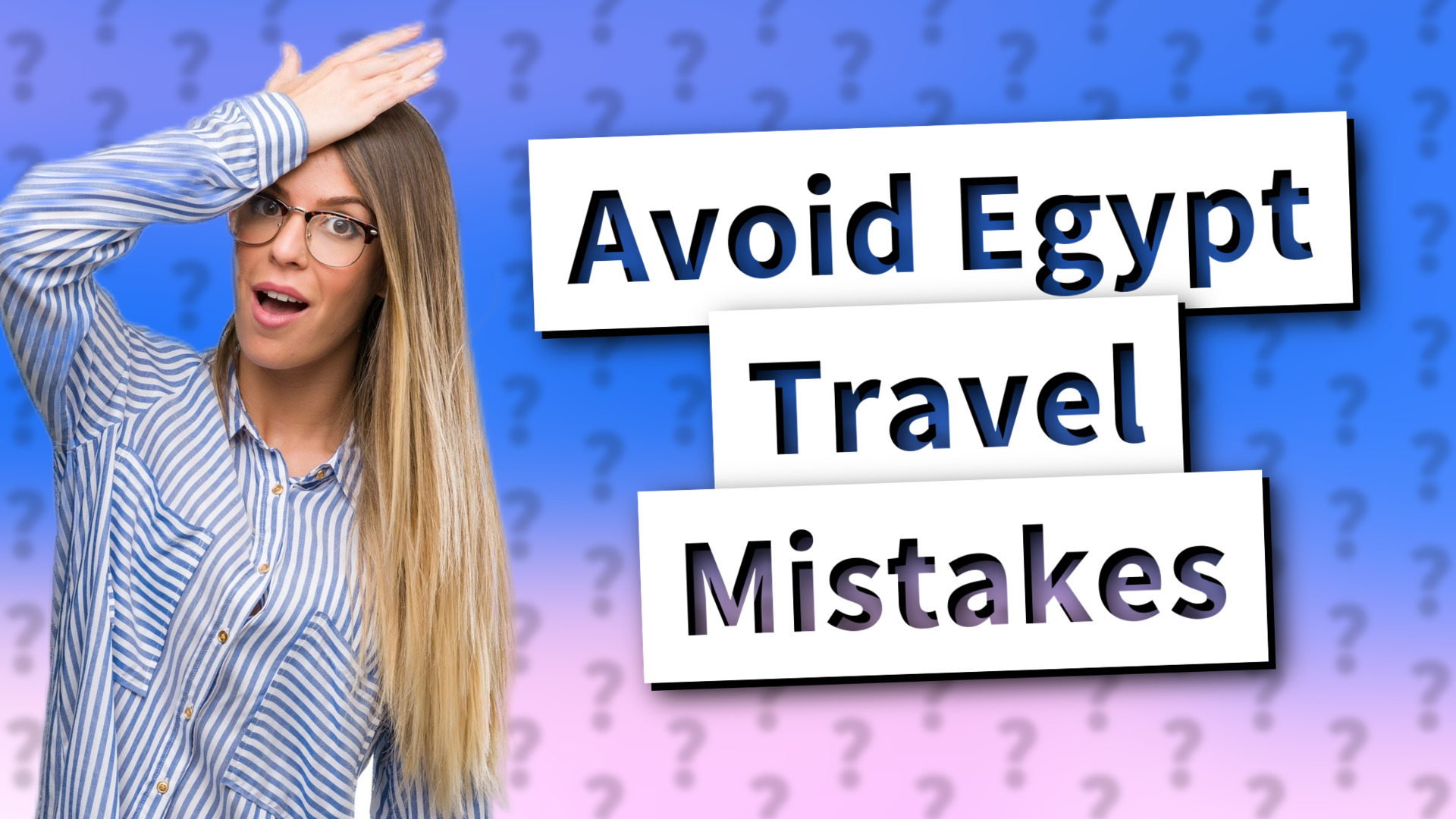 Avoid Egypt Travel Mistakes