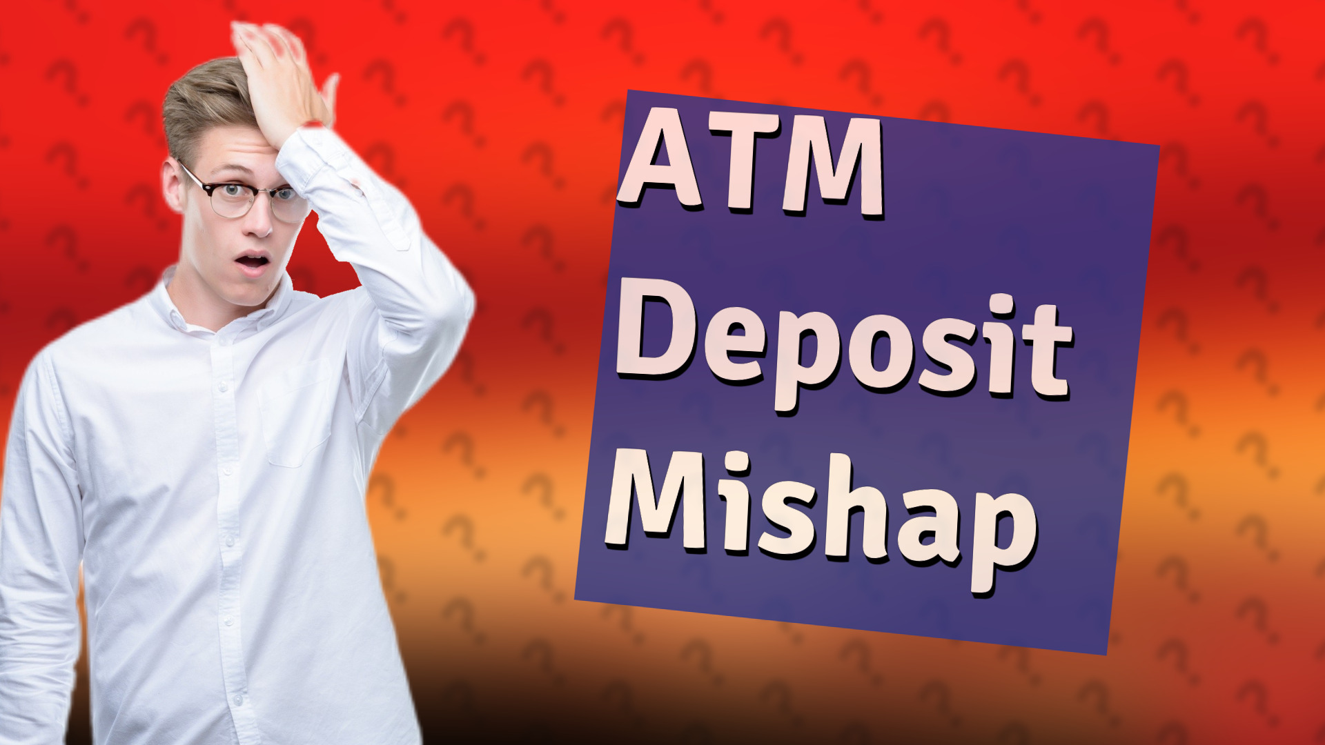 ATM Deposit Mishap