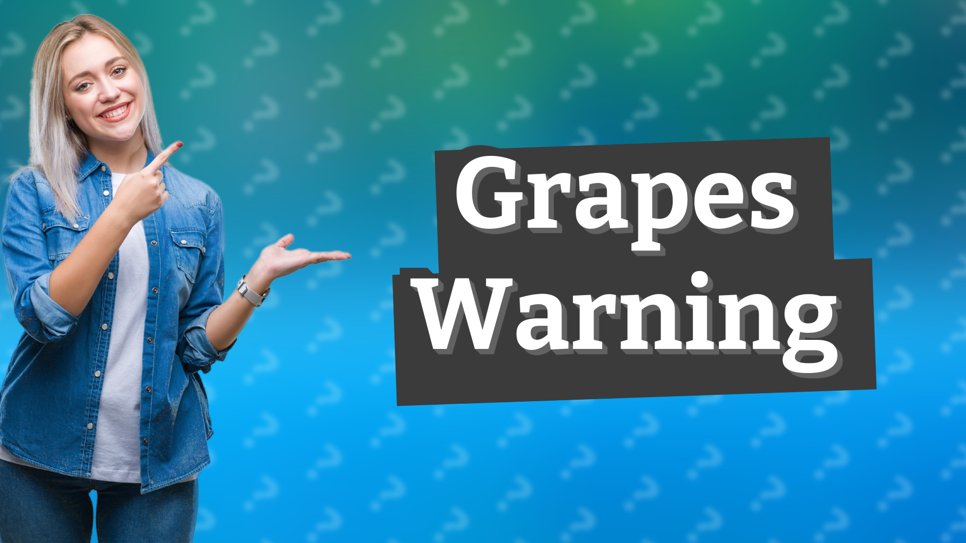 Grapes Warning