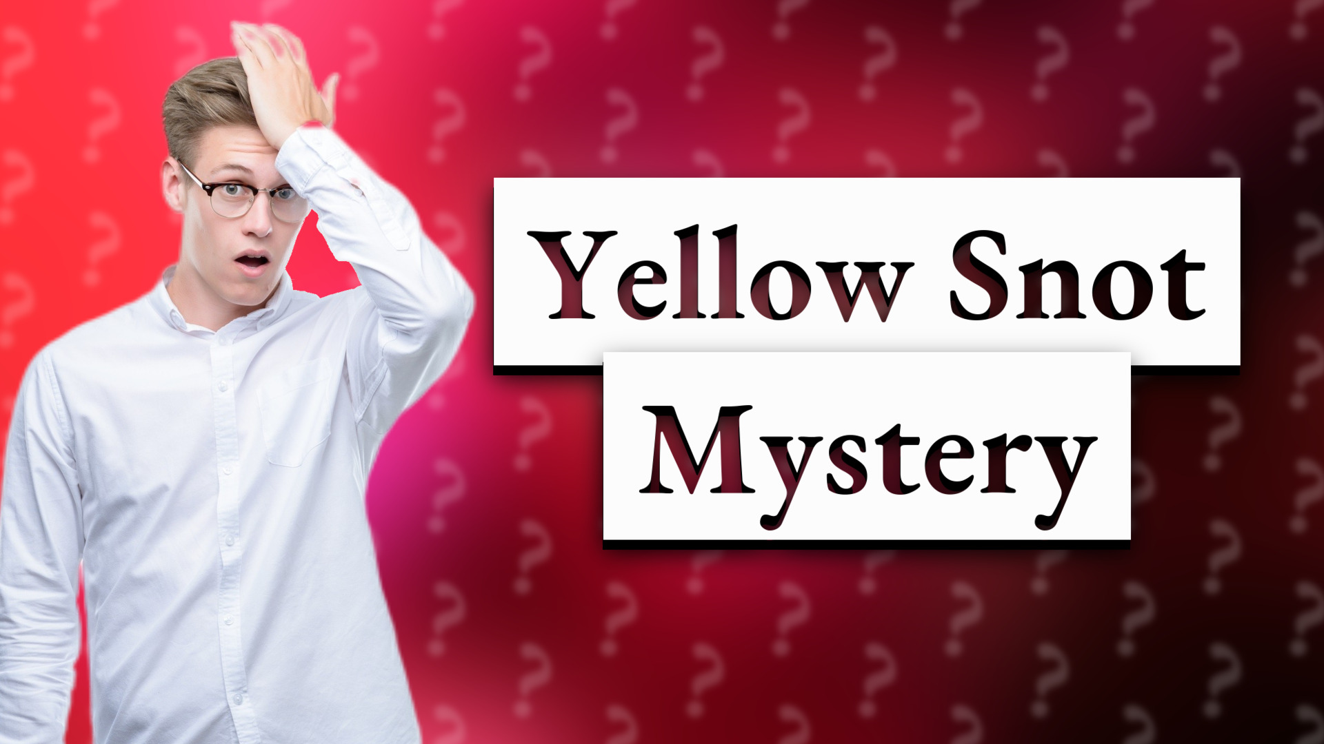 Yellow Snot Mystery