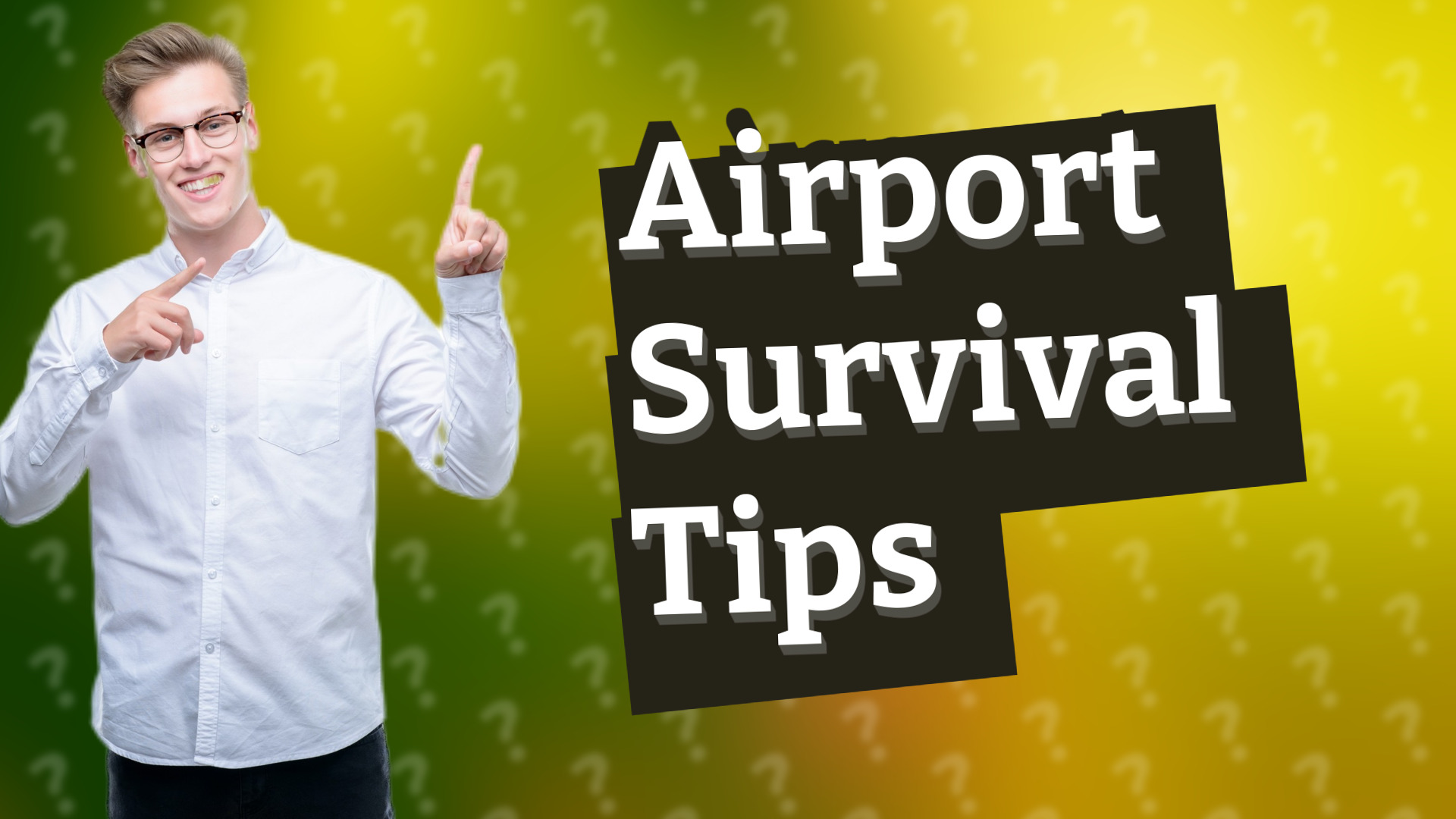 Airport Survival Tips