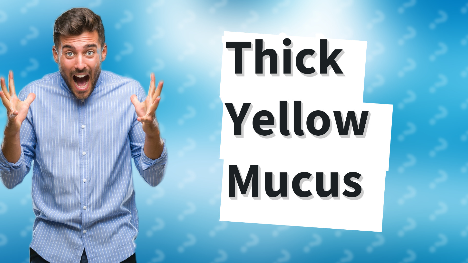 Thick Yellow Mucus
