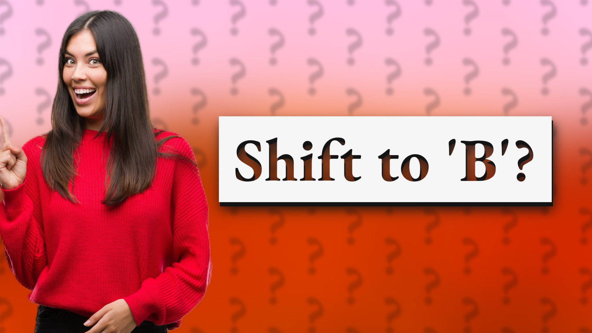 Shift to 'B'?