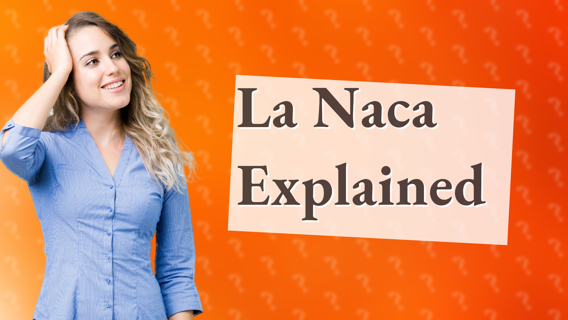 La Naca Explained