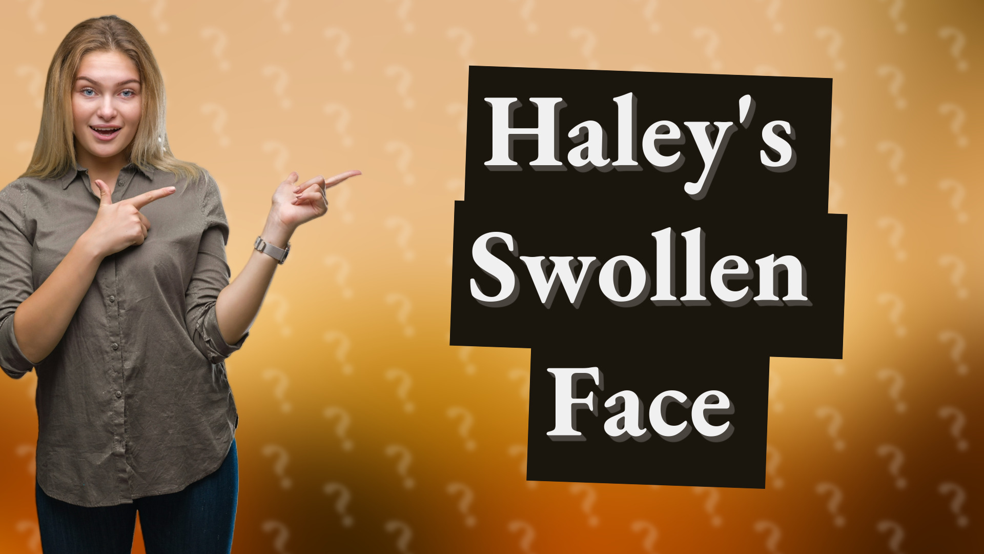 Haley's Swollen Face
