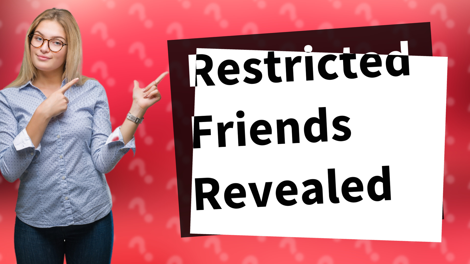 Restricted Friends Revealed