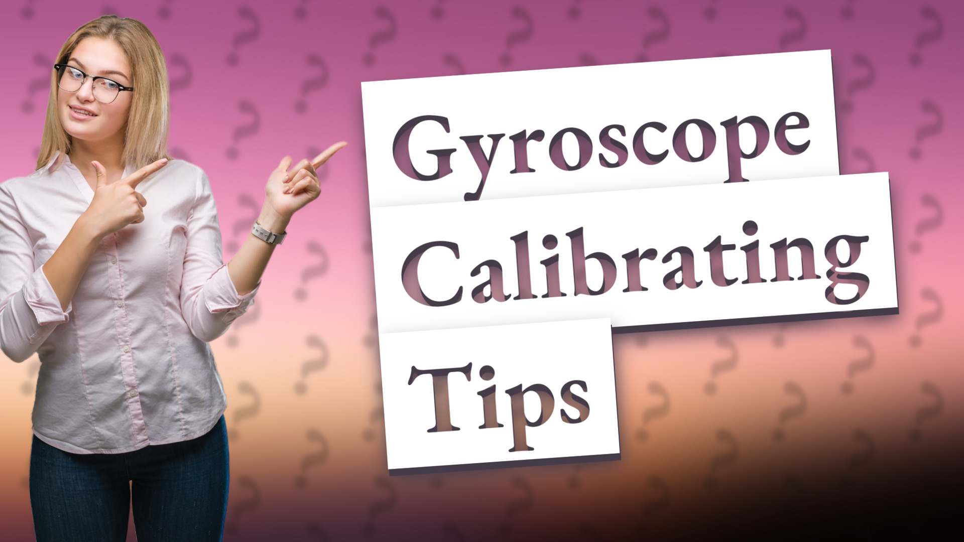 Gyroscope Calibrating Tips