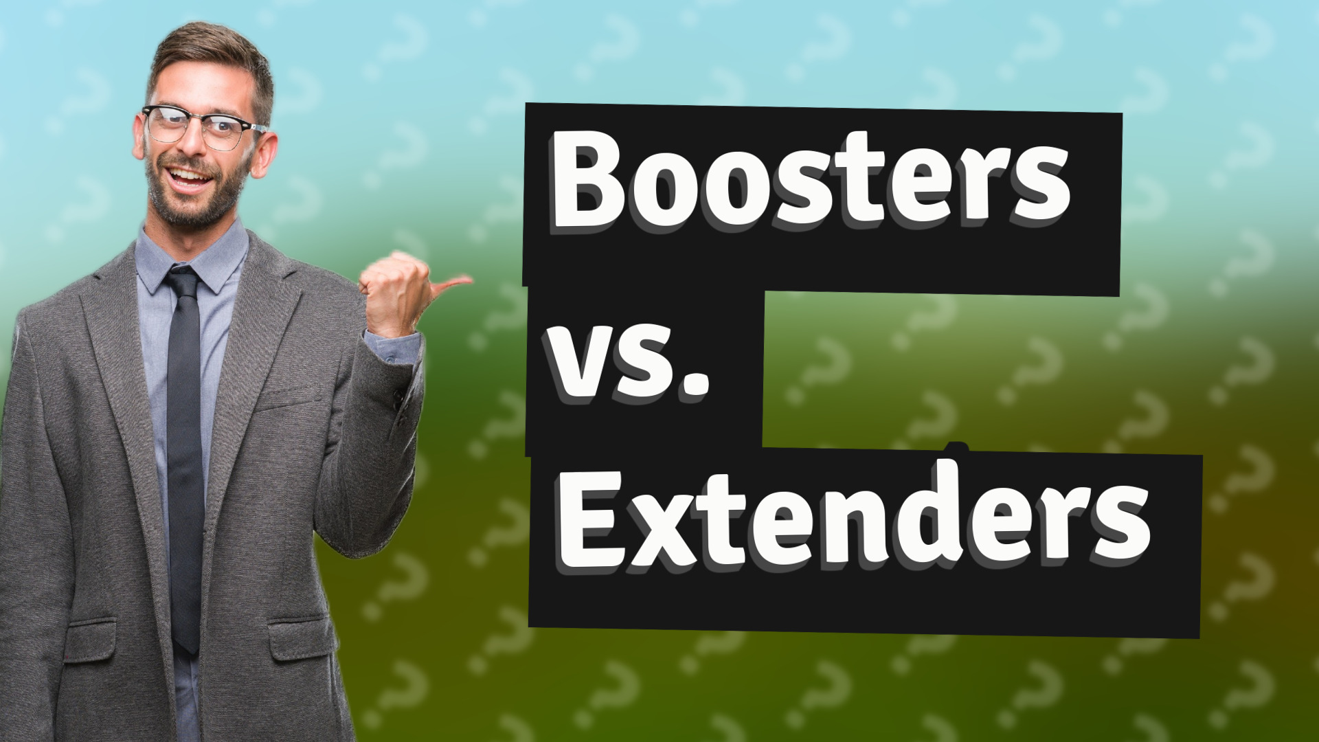 Boosters vs. Extenders