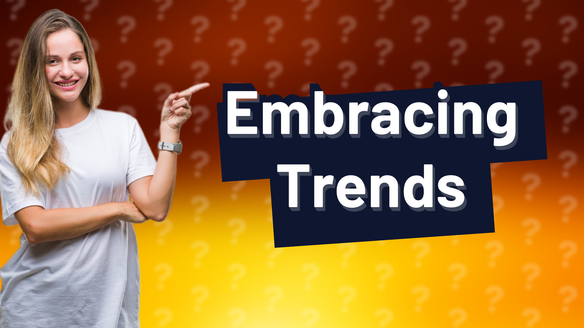 Embracing Trends