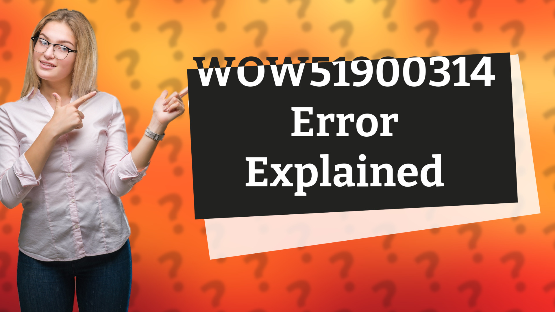 WOW51900314 Error Explained