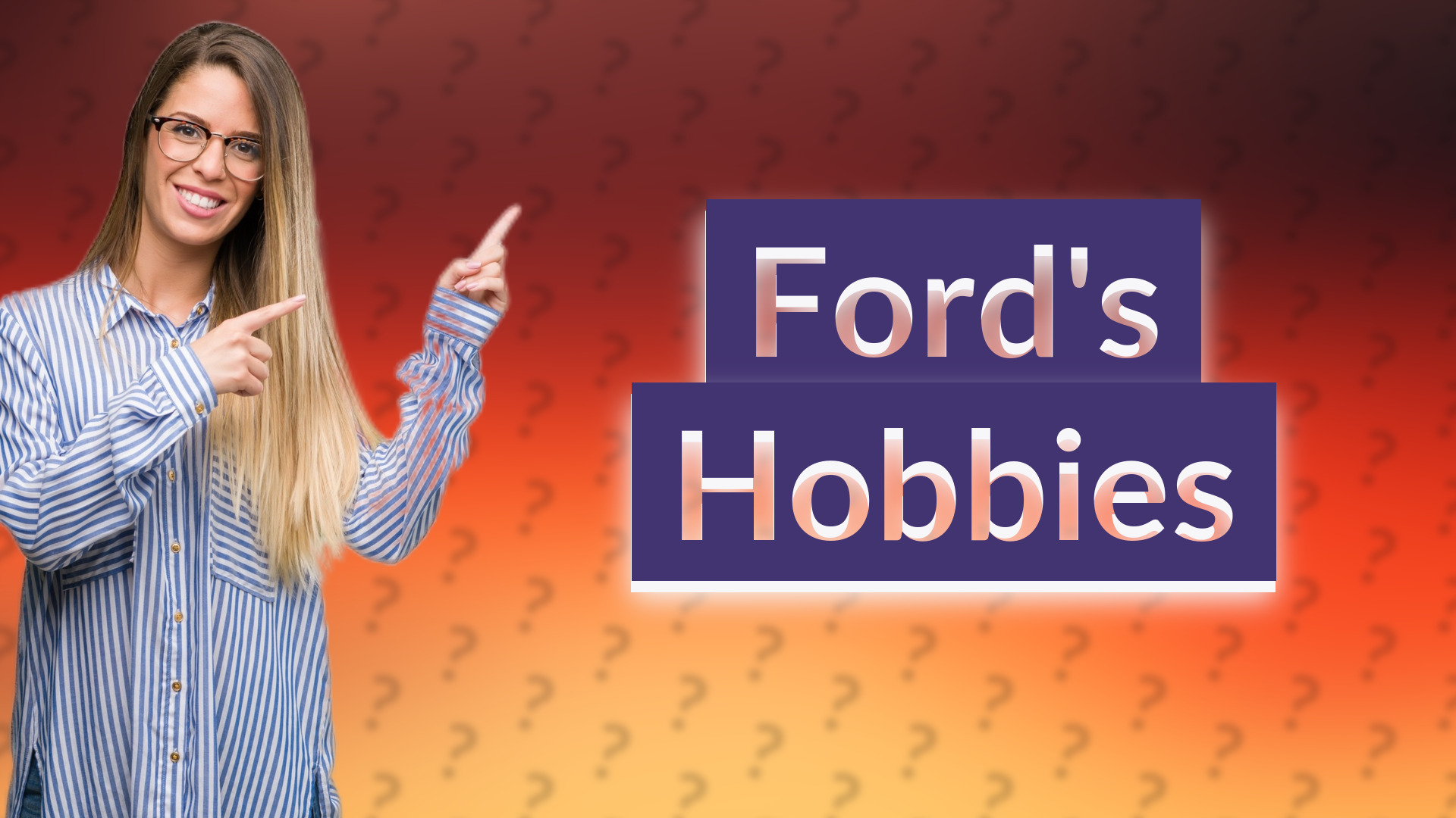 Ford's Hobbies