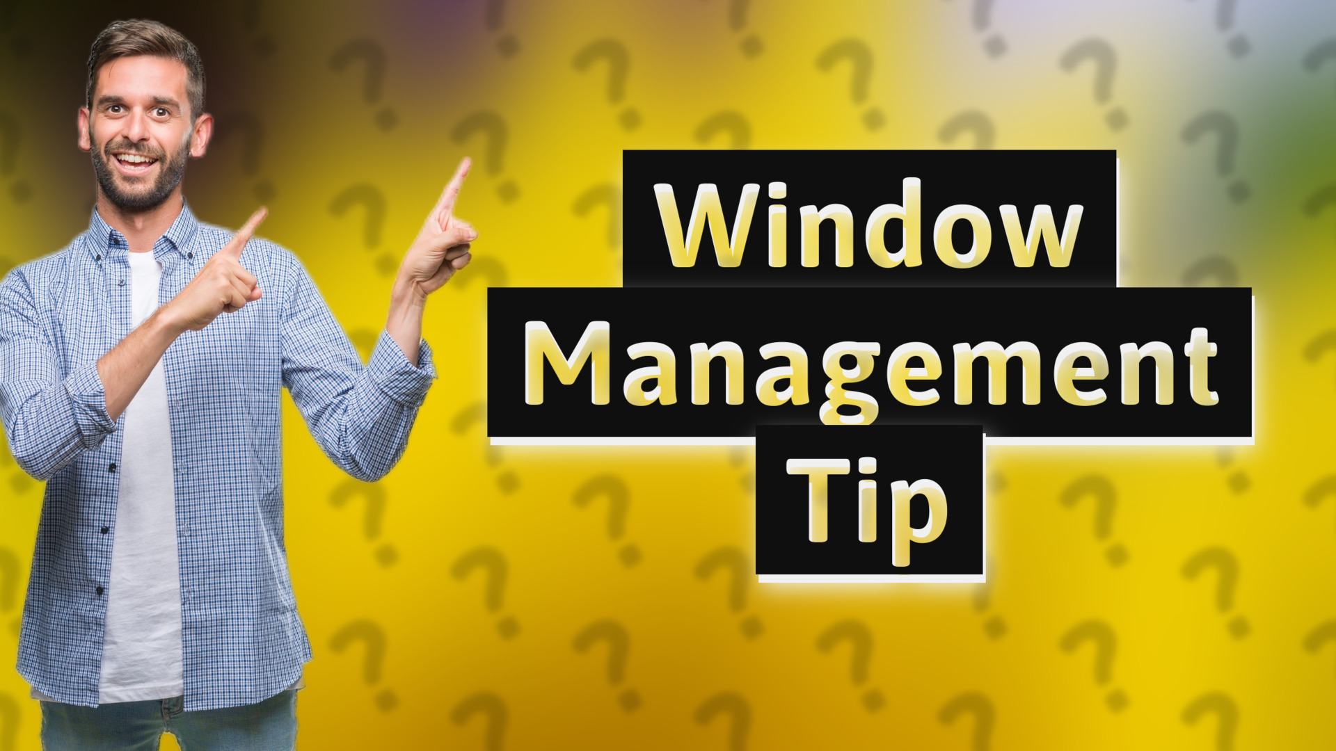 Window Management Tip