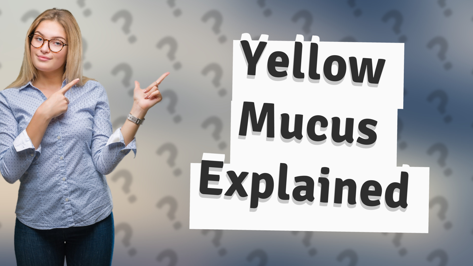 Yellow Mucus Explained