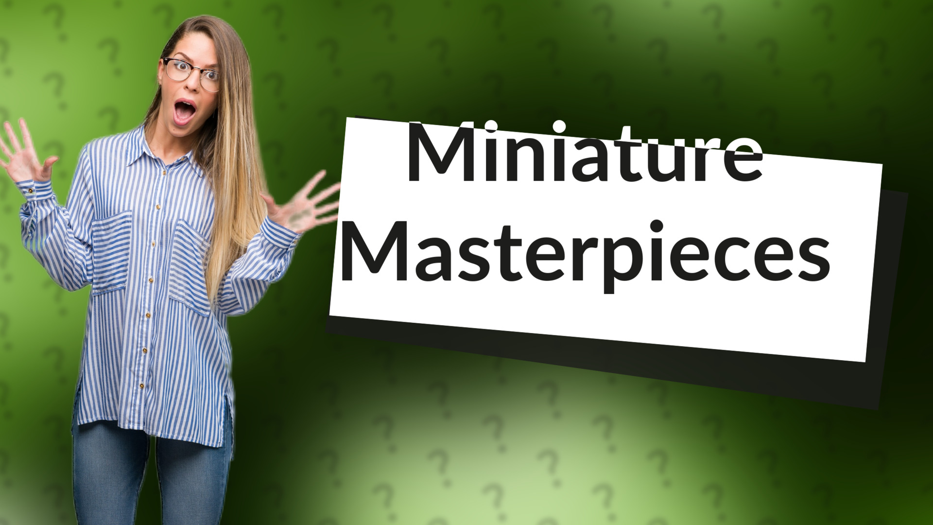 Miniature Masterpieces