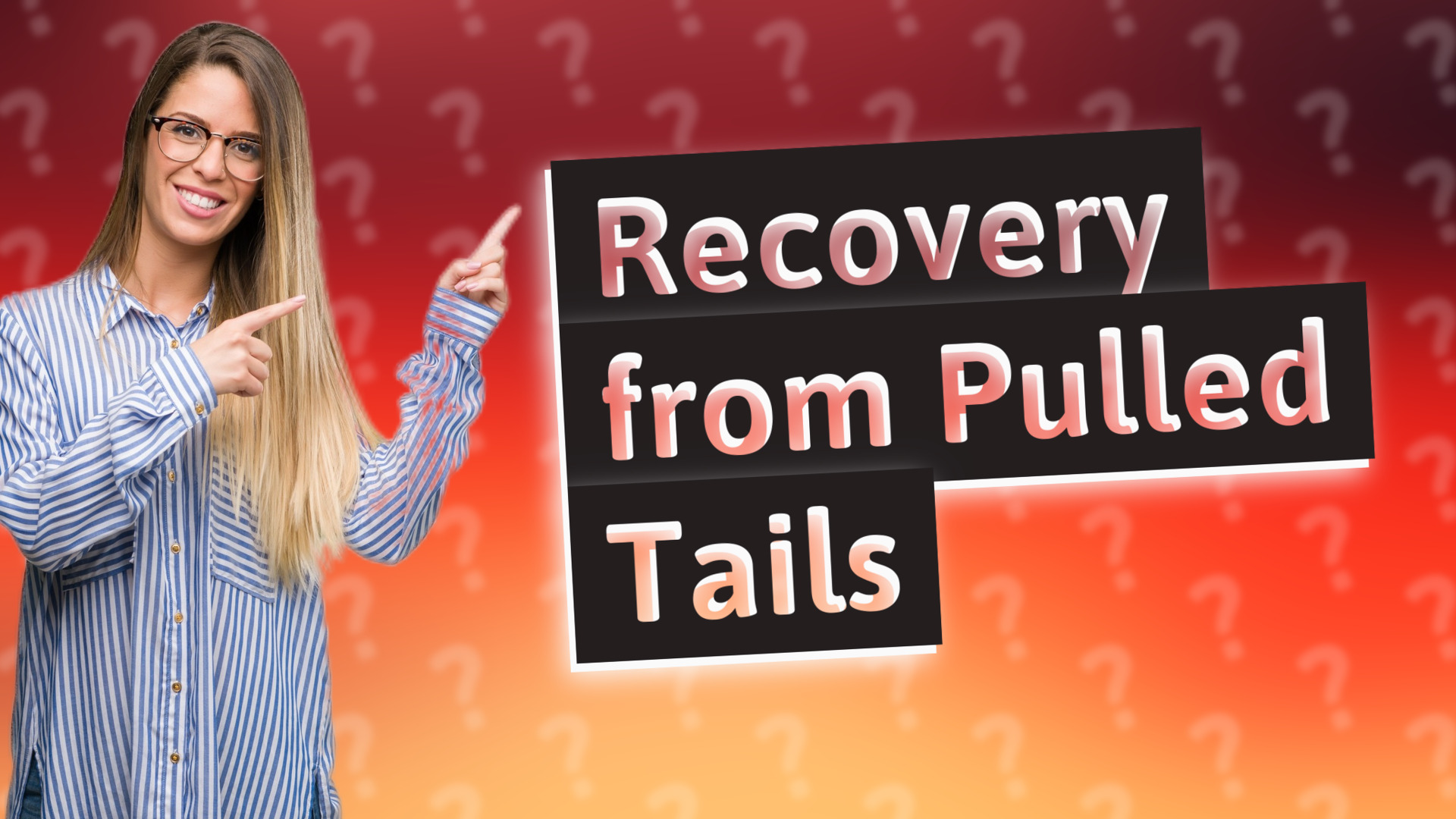 Recovery from Pulled Tails