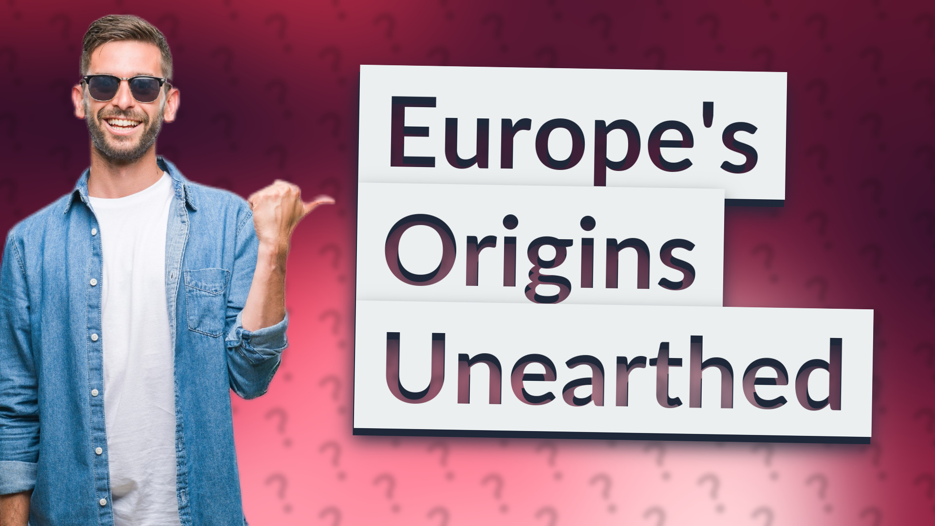 Europe's Origins Unearthed